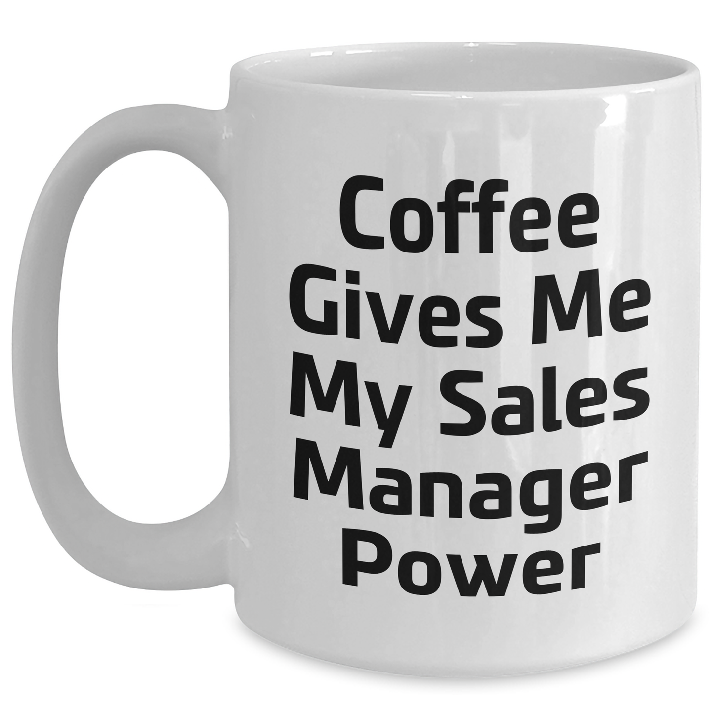 Sales Manager Gifts Funny Inspirational Coffee Mug Best for Graduation Unique Gifts from Friends to Sales Manager - Main