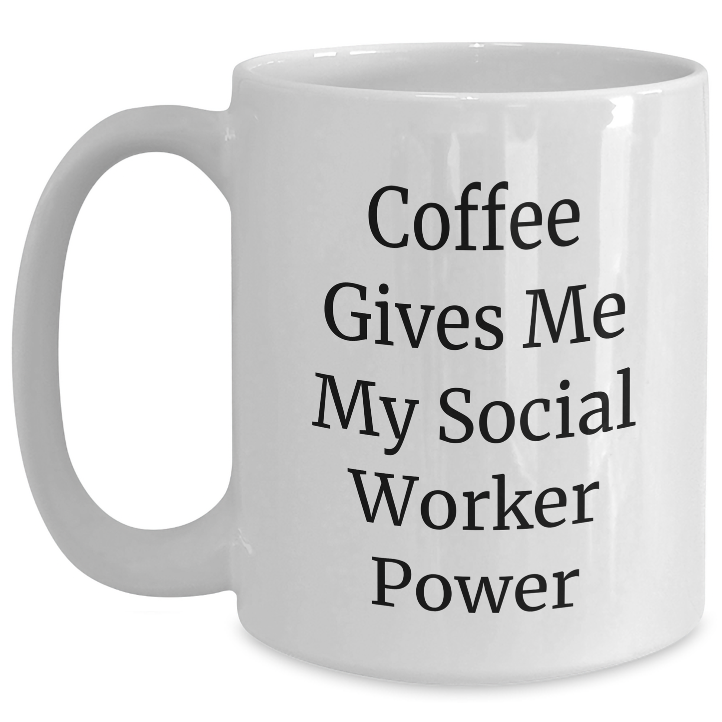 Funny Social Worker Gifts from Friends for Graduation, 'Coffee Gives Me My Social Worker Power' White Coffee Mug - Main