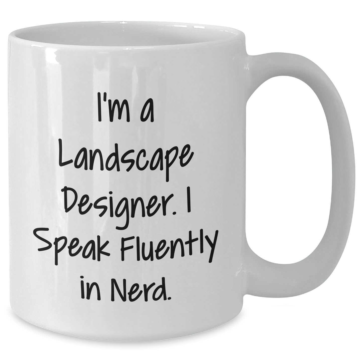 Funny Landscape Designer Gifts, I'm A Landscape Designer. I Speak Fluently In genius., White Coffee Mug, Mother's Day Unique Gifts from Friends to Family - Additional
