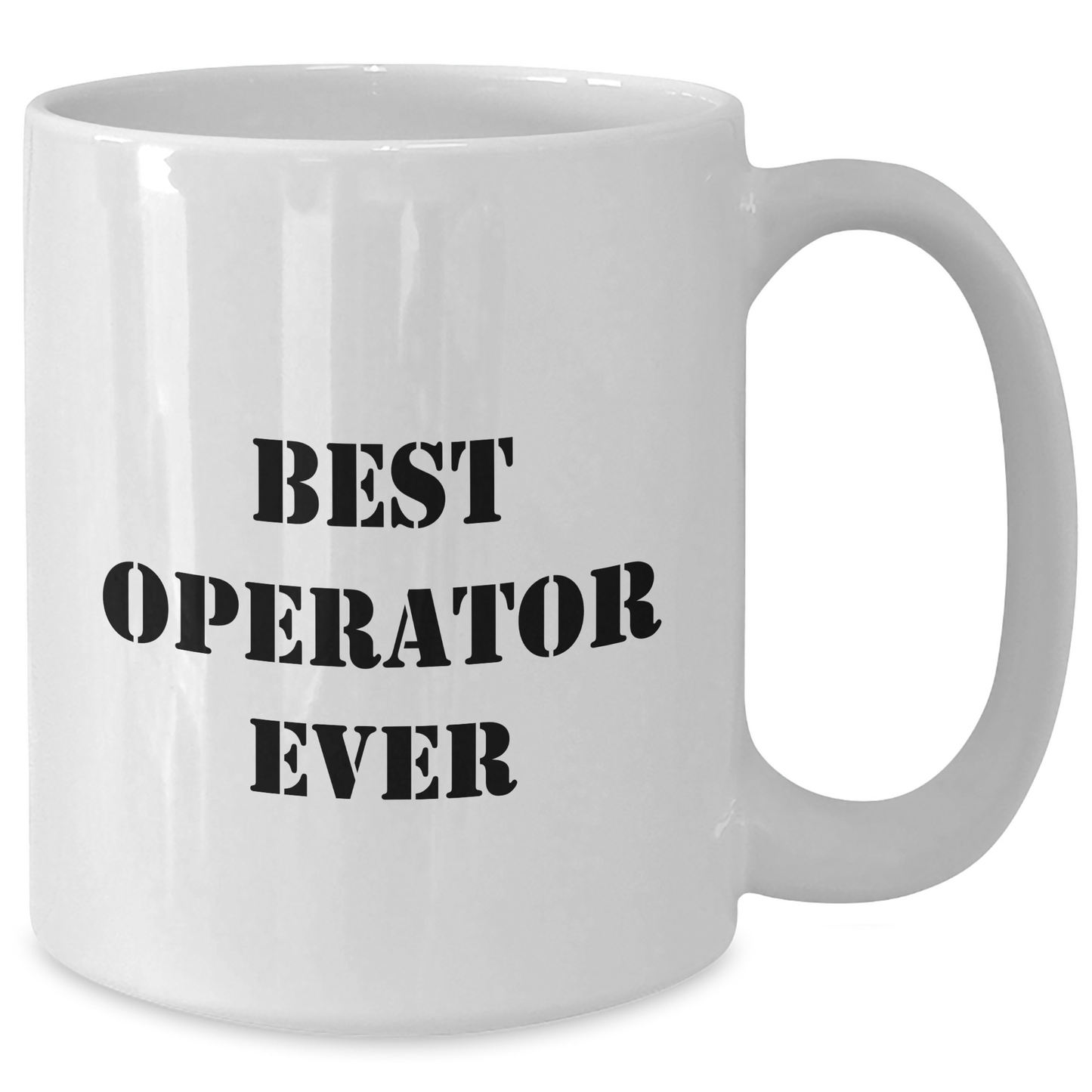 Operator Humor Gifts from Men to Operator on Father's Day Unique White Coffee Mugs, Best Operator Ever Quote - Additional