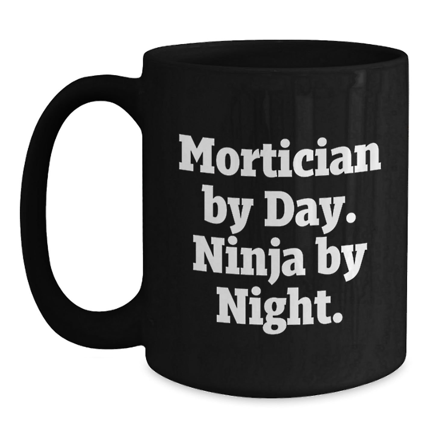 Mortician Gifts from Men - Inspirational Black Coffee Mug - Graduation Unique Gifts for Mortician Friends - Main