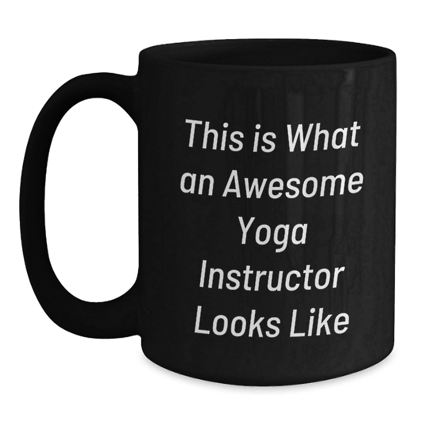 Funny Yoga Instructor Gifts from Friends - This Is What An Awesome Yoga Instructor Looks Like - Black Coffee Mug for Yoga Instructor Graduation - Main