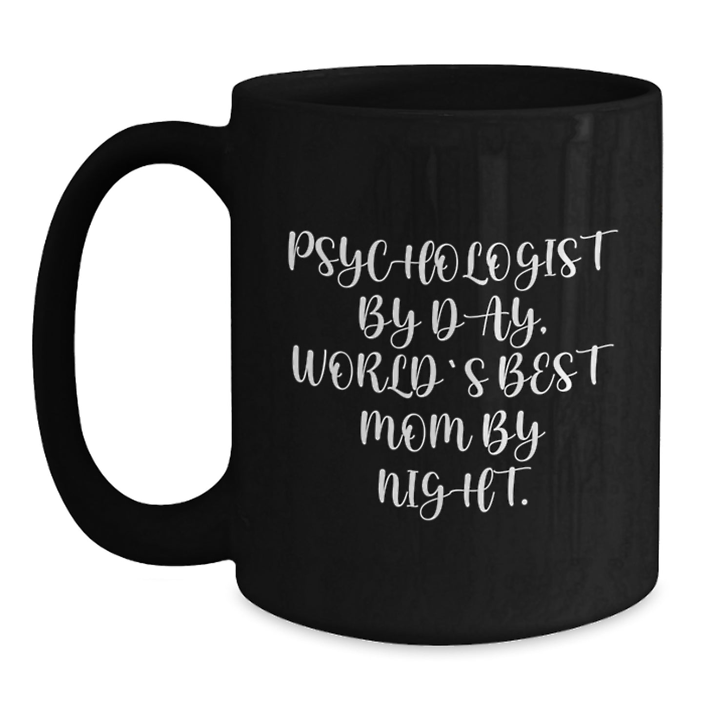 Funny Psychologist Gifts from Mom - Black Coffee Mug for World's Best Mom By Night, Graduation Unique Gifts for Psychologist - Main