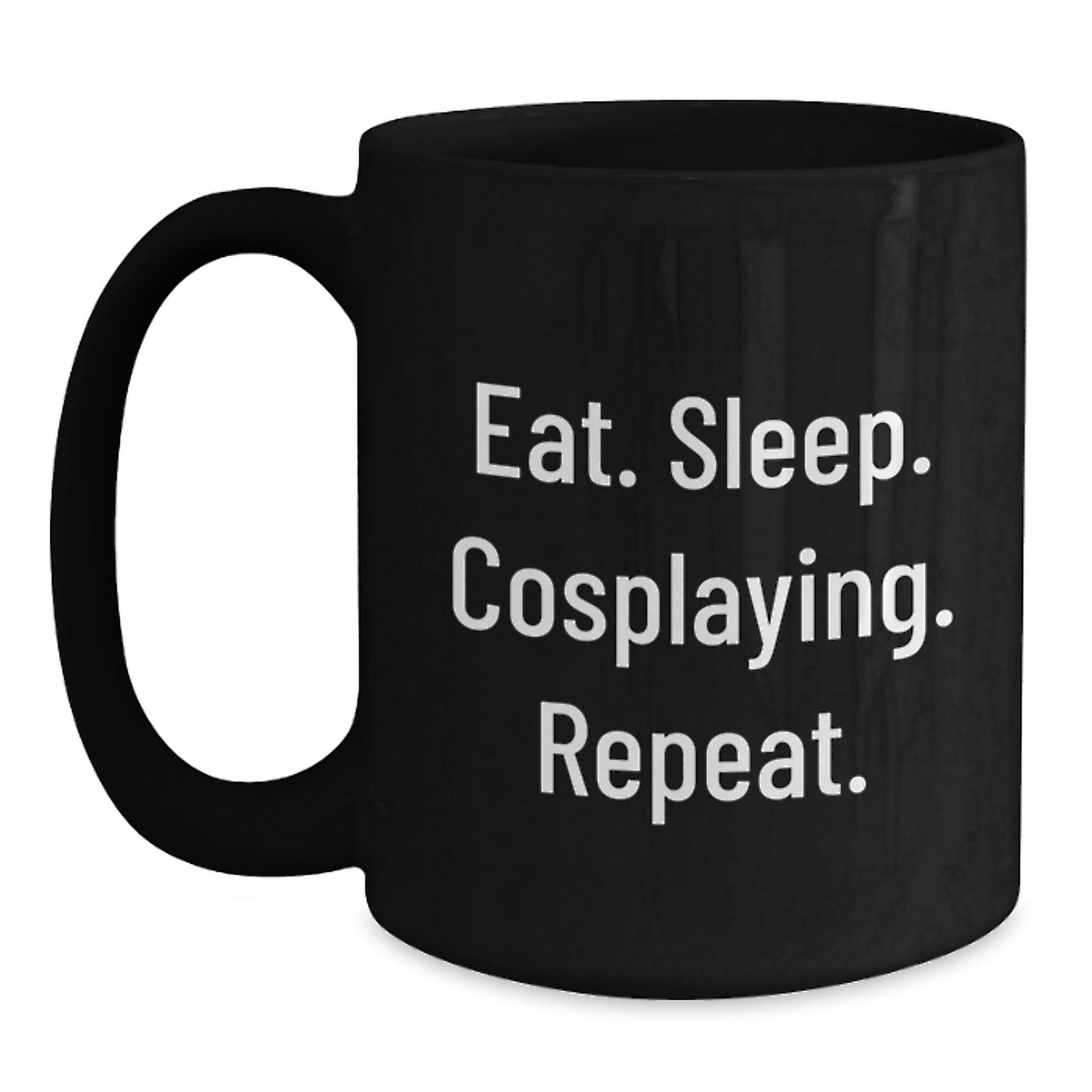Funny Cosplaying Gifts for Graduation, Eat. Sleep. Cosplaying. Repeat. Black Coffee Mug for Friends, Family, or Coworkers - Main