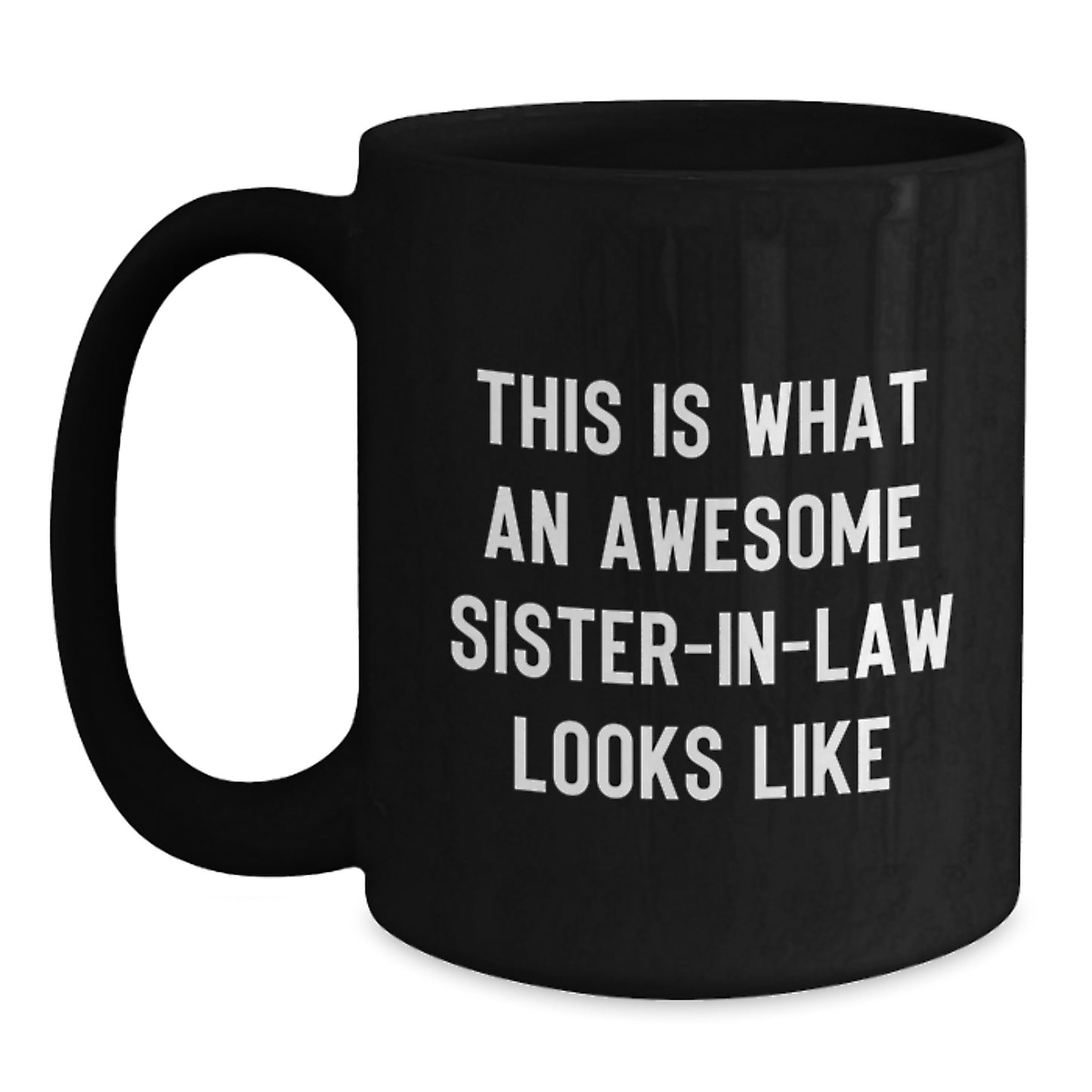 Funny Sister-in-law Gifts from Men, Women, Friends - Birthday Unique Mugs, 'This Is What An Awesome Sister-in-law Looks Like' Quote, Sister-in-law Black Coffee Mug, Gifts for Sister-in-law - Main