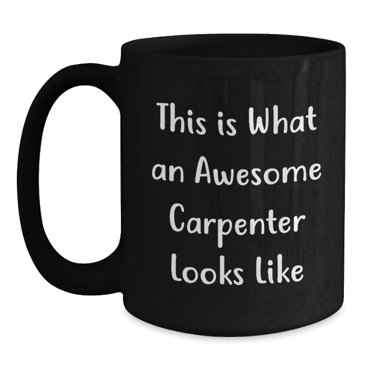 Funny Gift for Awesome Carpenters Friends Birthday Inspirational Quote Black Coffee Mug - Main