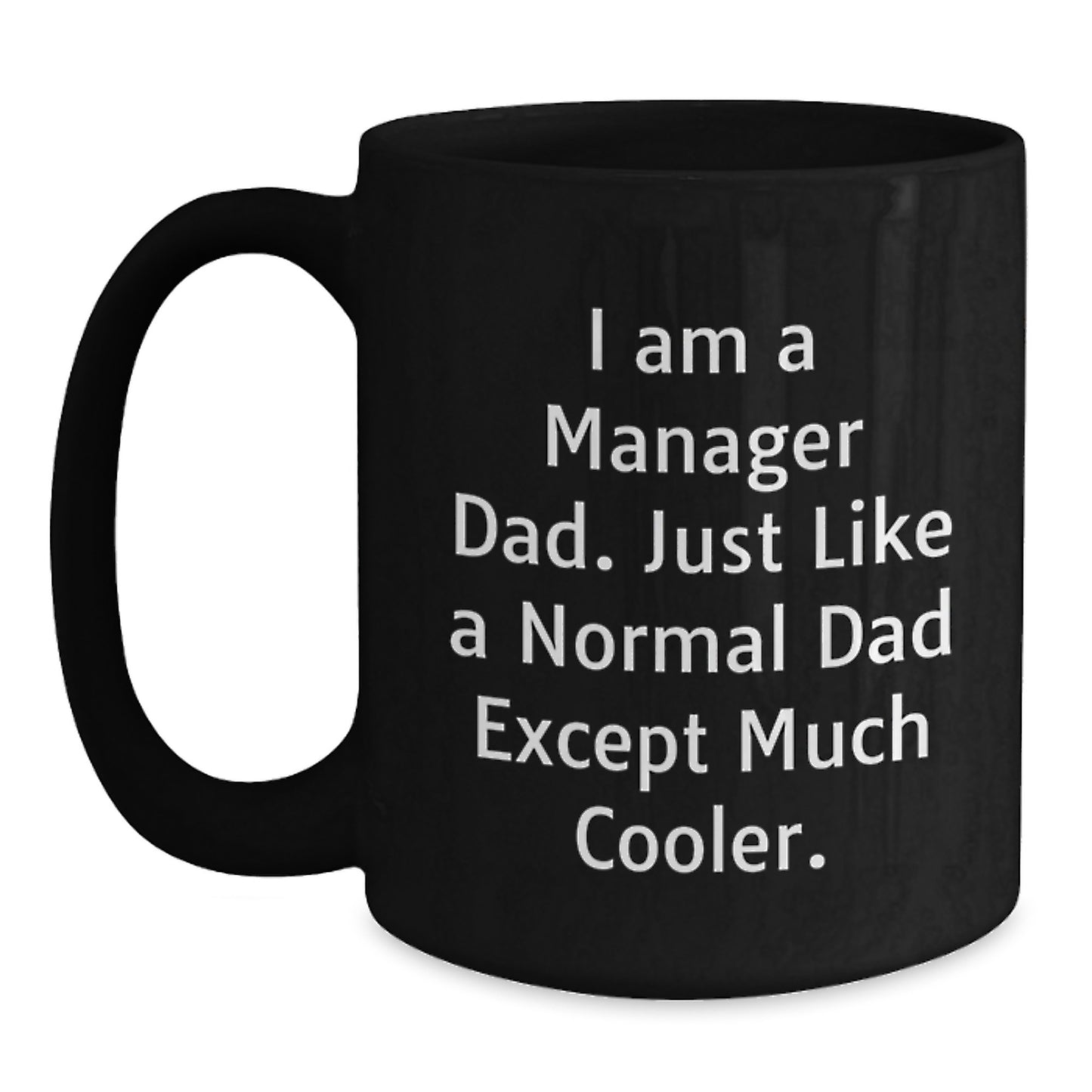 Funny Manager Gifts for Him from Dad - 'I Am A Manager Dad...' Black Coffee Mug for Graduation - Main