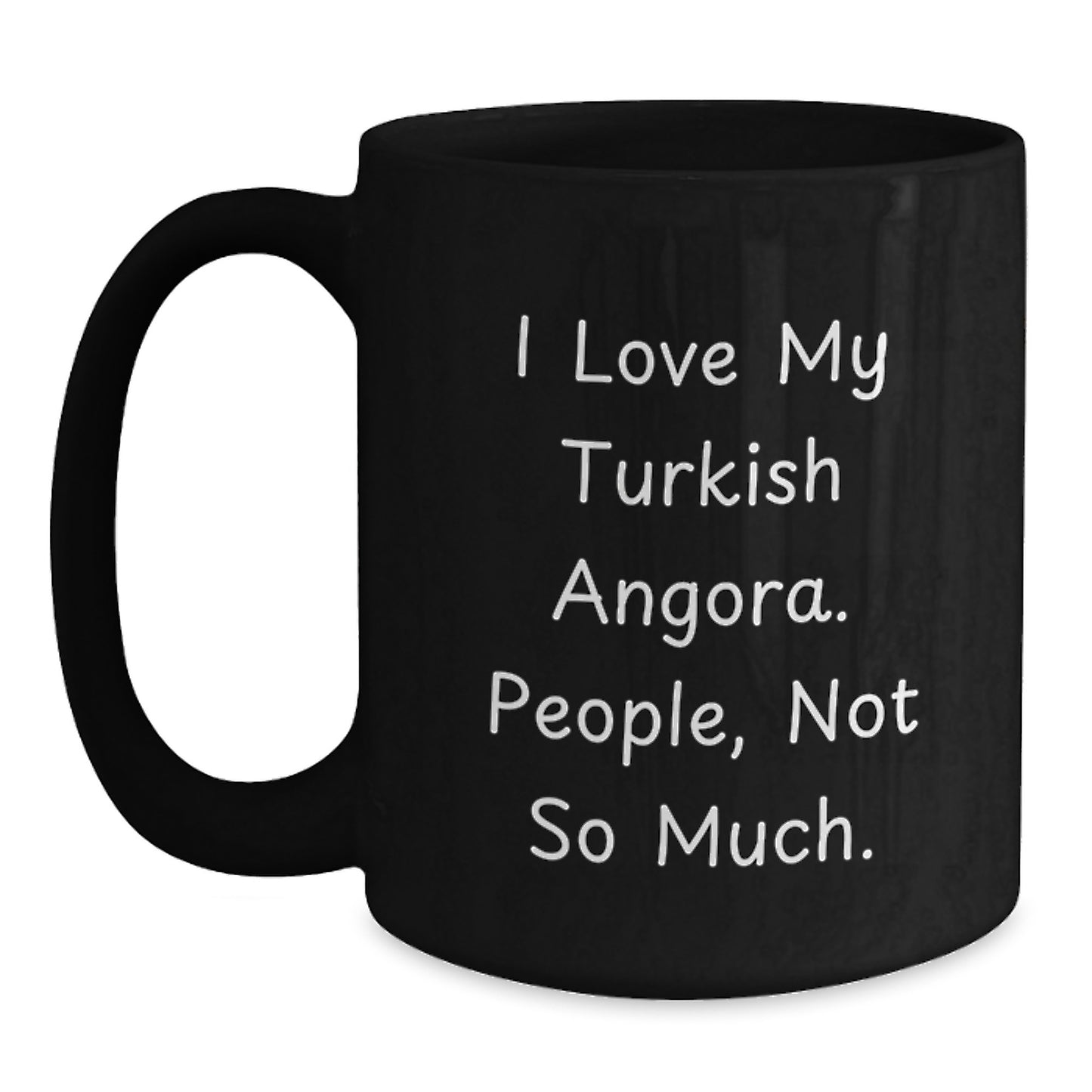 Turkish Angora Cat Lovers Gifts from Friends for Graduation Unique Gifts - 'I Love My Turkish Angora. People, Not So Much.' Quote Black Coffee Mug - Main