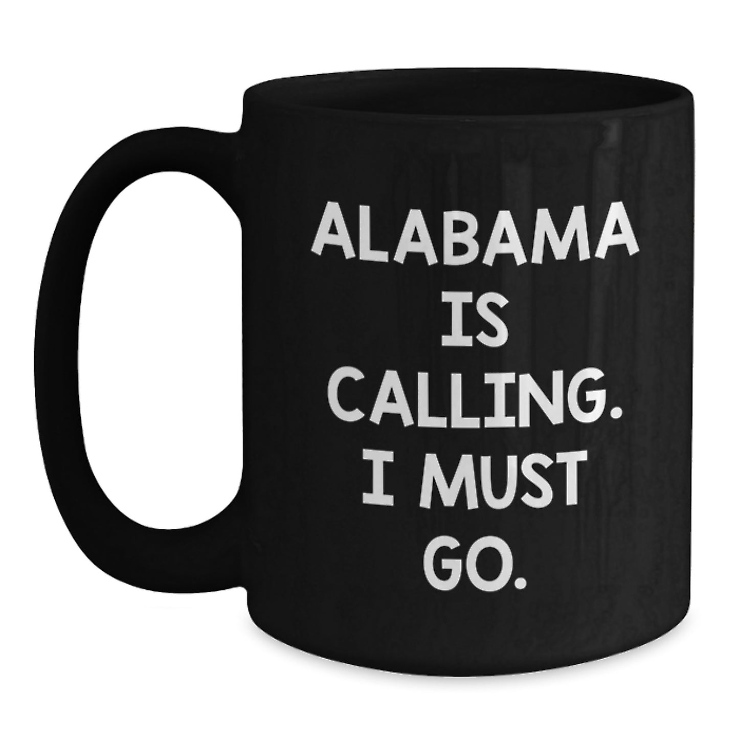 Alabama Calling Funny Quote Black Coffee Mug, Gifts from Friends to Alabama, Birthday Unique Gifts - Main