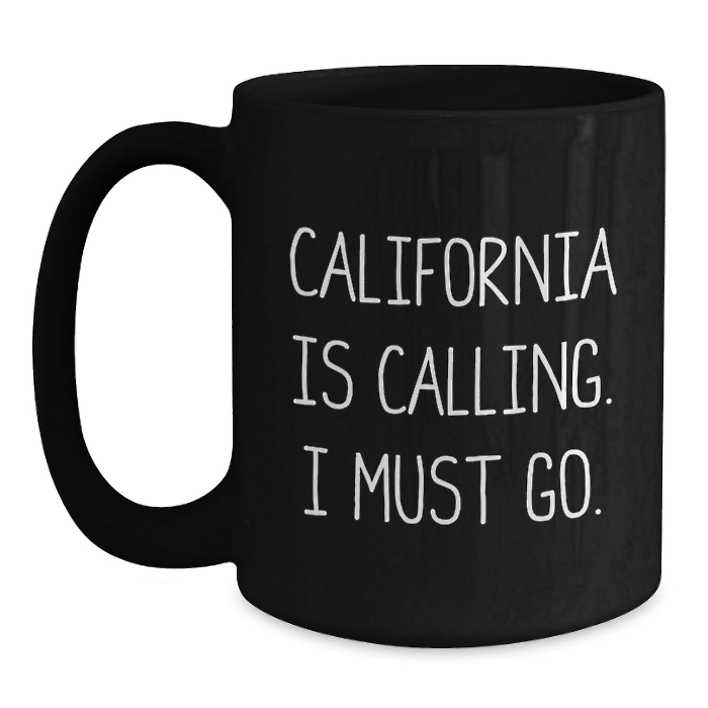 California Calling Funny Gifts from Friends for Birthday Unique Black Coffee Mugs, 'California Is Calling. I Must Go.' Quote - Main