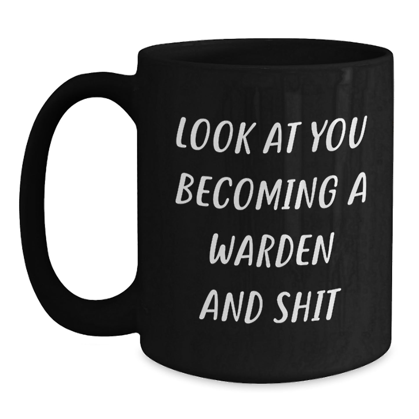 Funny Warden Christmas Unique Gifts for Him, Black Coffee Mug with Quirky Quote Look At You Becoming A Warden And Shit from Friends - Main