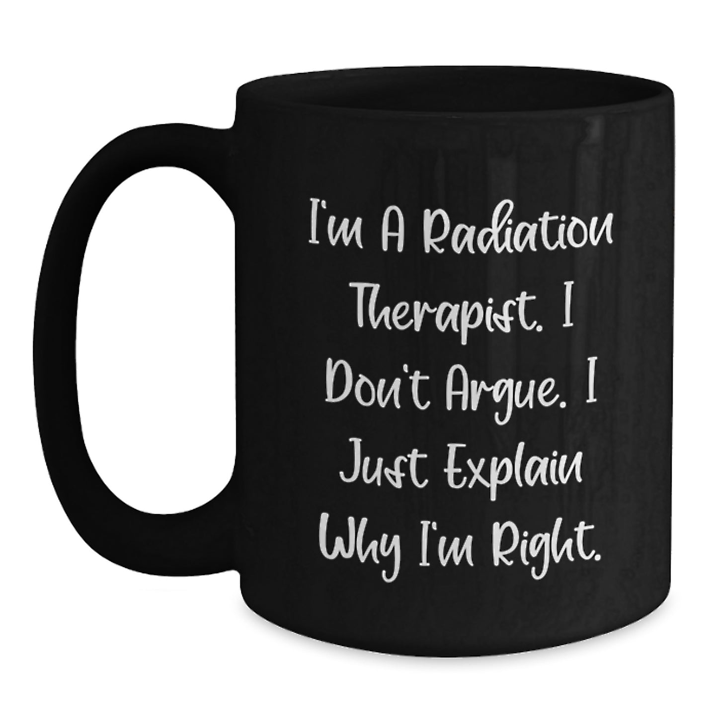 Radiation Therapist Gifts for Men - Funny 'I'm Right' Black Coffee Mug for Christmas, Unique Office Decor - Main