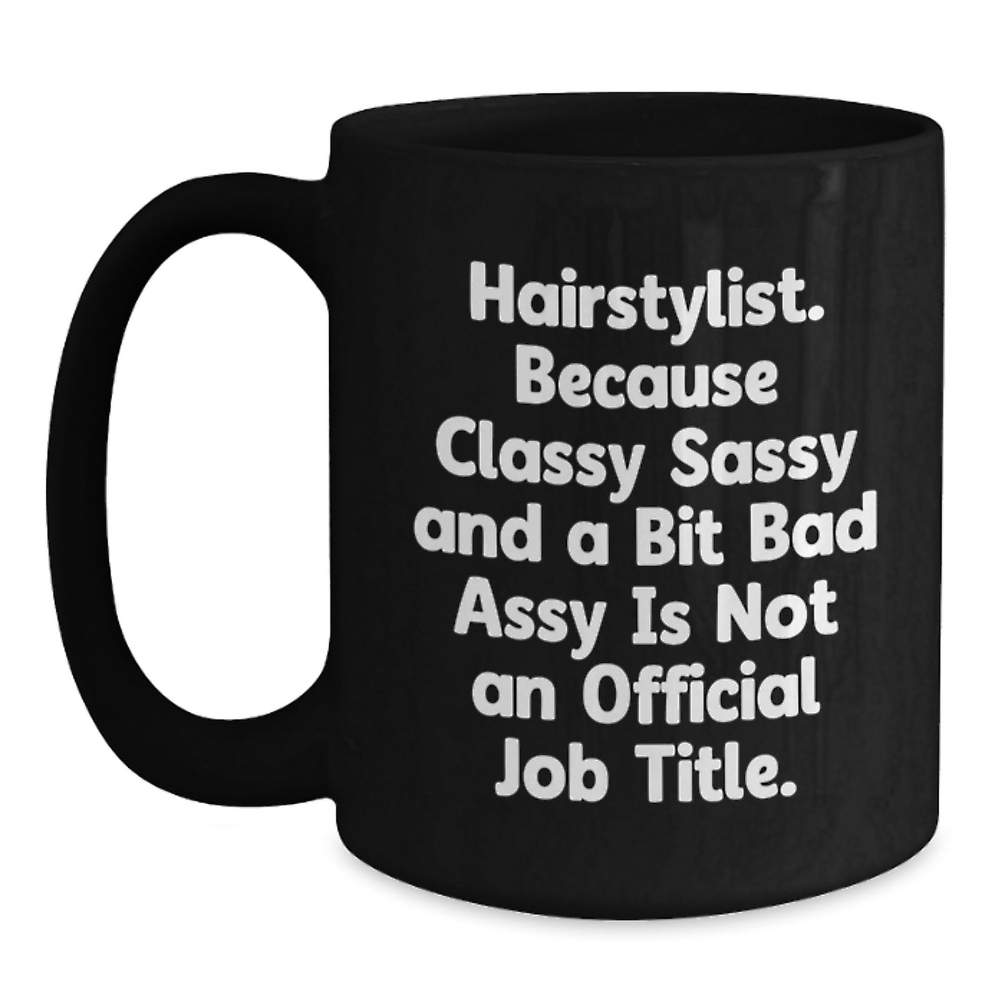 Funny Hairstylist Gifts, Black Coffee Mug for Classy Sassy Hairstylists, Christmas Unique Presents from Friends - Main