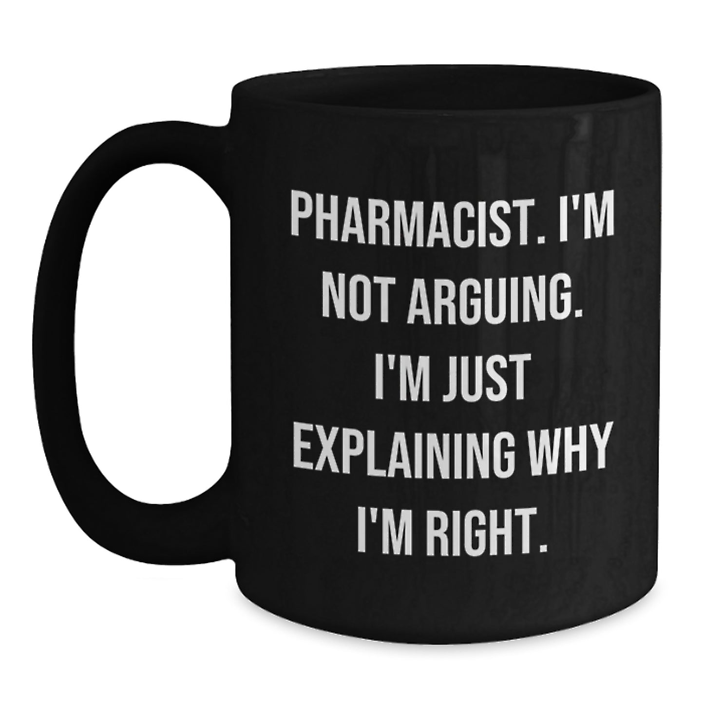 Funny Pharmacist Gifts for Christmas - 'I'm Not Arguing, I'm Just Explaining' Black Coffee Mug, Gifts from Family, Friends, or Coworkers - Main