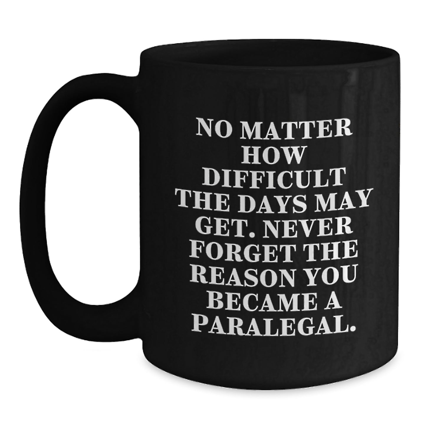 Gifts for Paralegal Friends - Funny Paralegal Black Coffee Mug - Inspirational Quote Gifts from Family, Funny Paralegal Mugs, Unique Christmas Unique Gifts for Paralegal Coworkers - Main