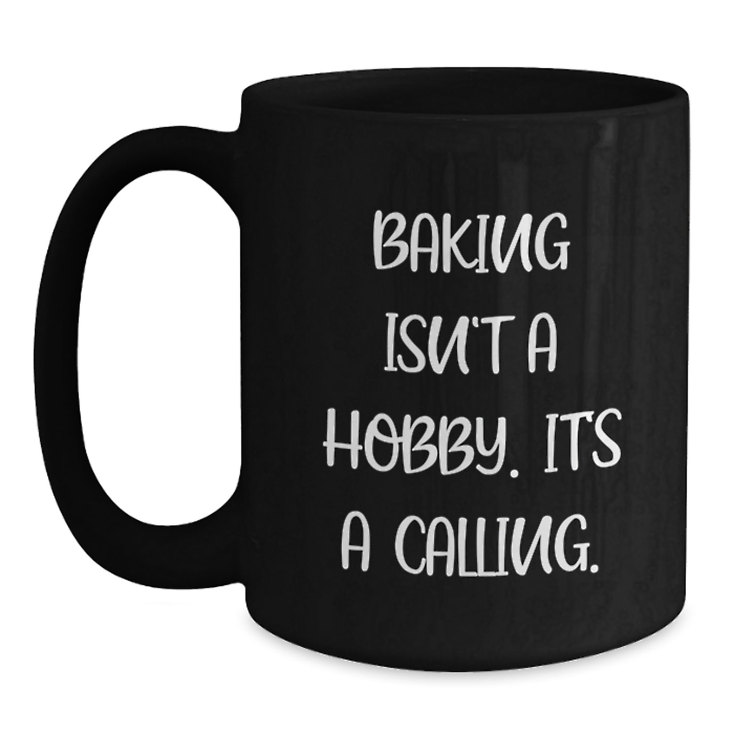 Funny Baking Gifts for Friends from Family - 'Baking Isn't A Hobby Its A Calling' Black Coffee Mug - Main
