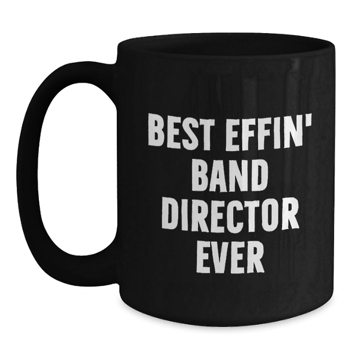 Funny Christmas Unique Gifts for Men - The Best Effin Band Director Gifts from Friends - Black Ceramic Coffee Mug - Main