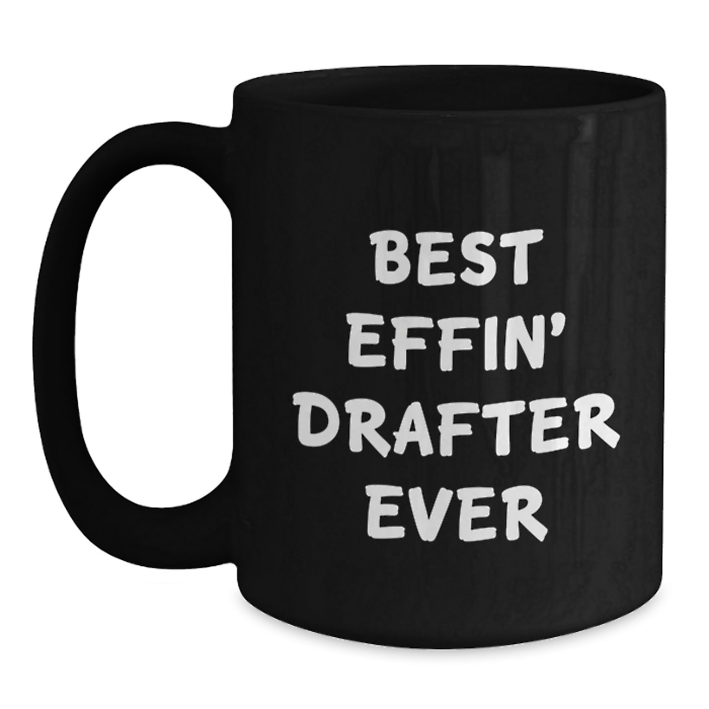 Funny Best Effin' Drafter Ever Black Ceramic Mugs Gifts for Drafter Men from Friends and Family - Christmas Unique Presents - Main