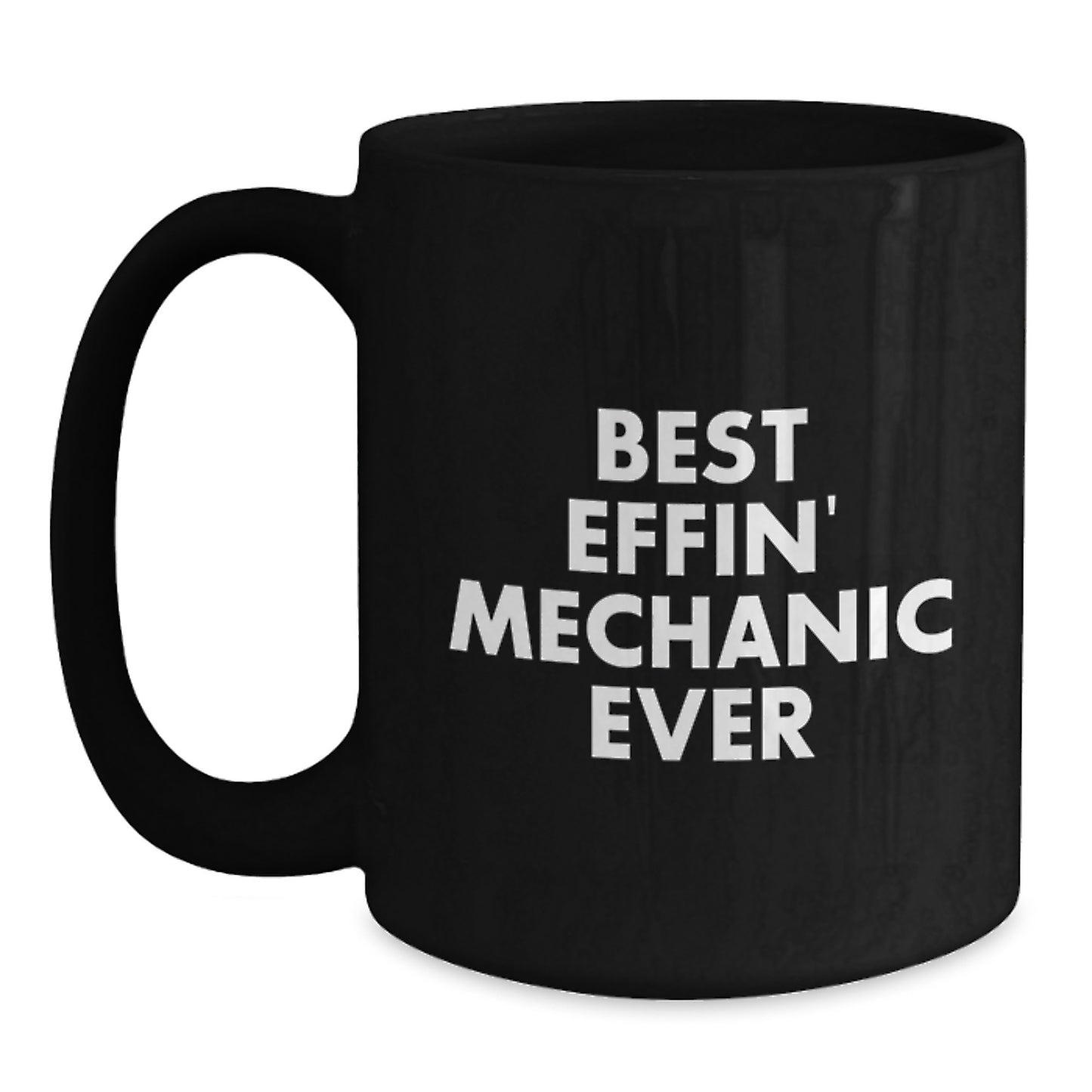 Funny Mechanic Gifts for Friends Christmas Unique Black Coffee Mugs with 'Best Effin' Mechanic Ever' Quote Gifts from Men - Best Mechanic Mug for Men - Main