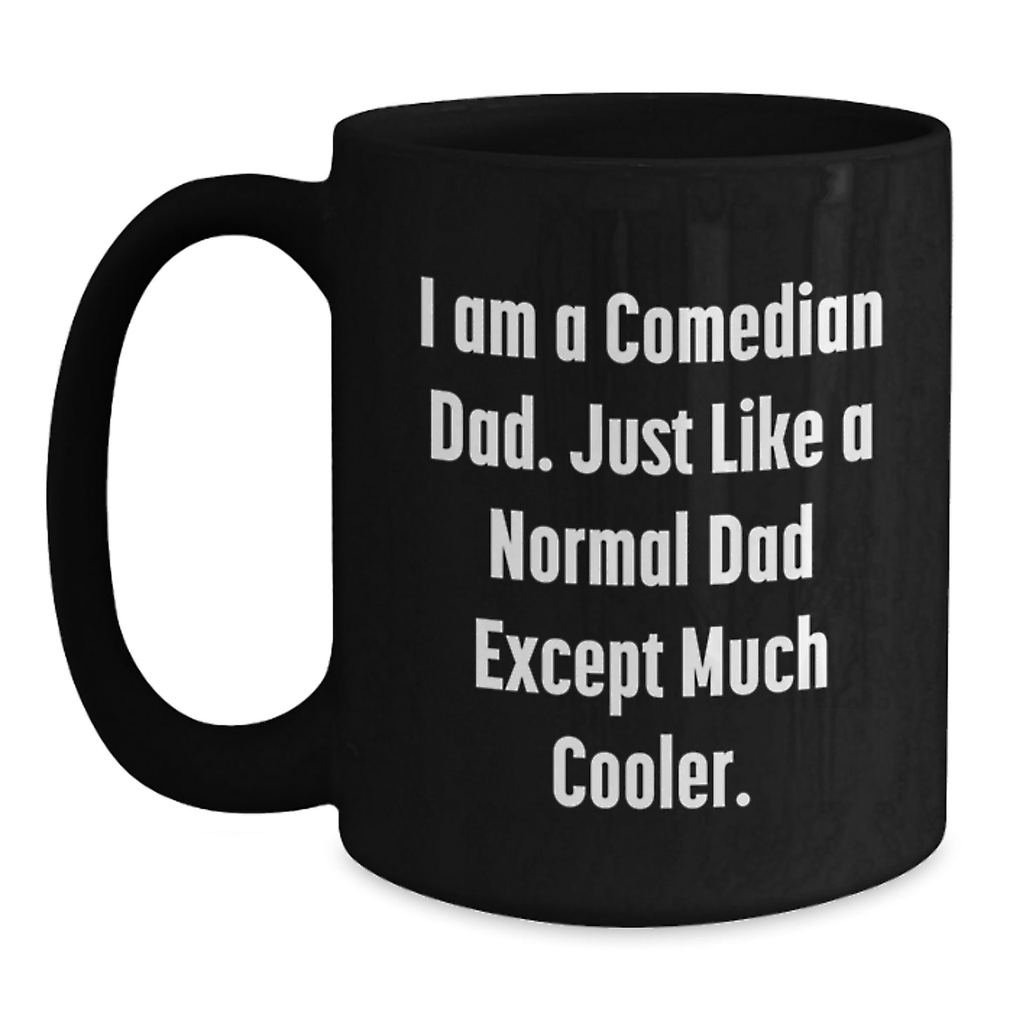 Comedian Dad Gifts for Men, Funny Black Coffee Mug, Graduation Unique Gifts from Friends, Comedian Lovers, 'I Am A Comedian Dad' - Main