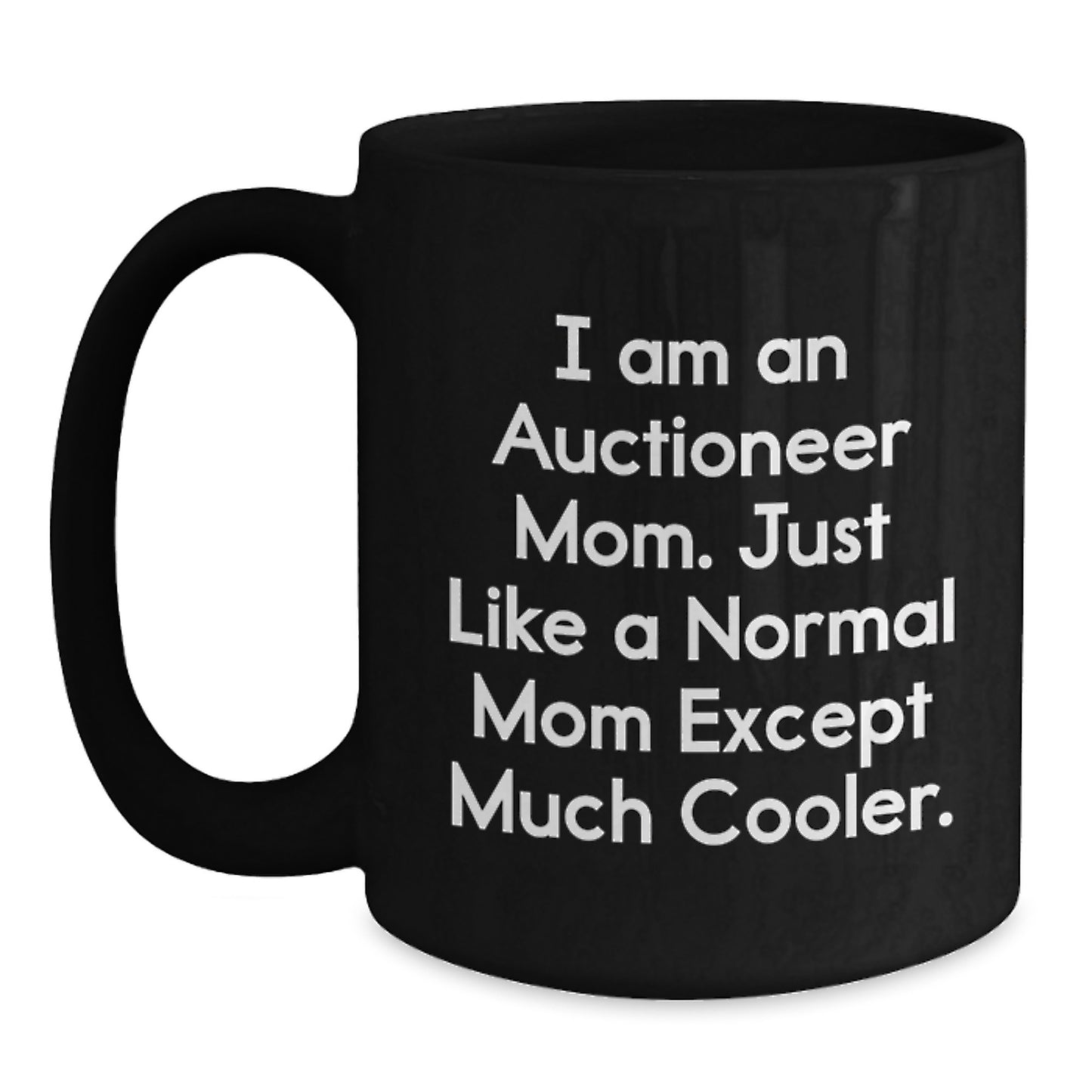 Auctioneer Mom Gifts from Friends to Graduating Auctioneer, Funny Quote Inside Black Coffee Mug, Microwave and Dishwasher Safe - Main