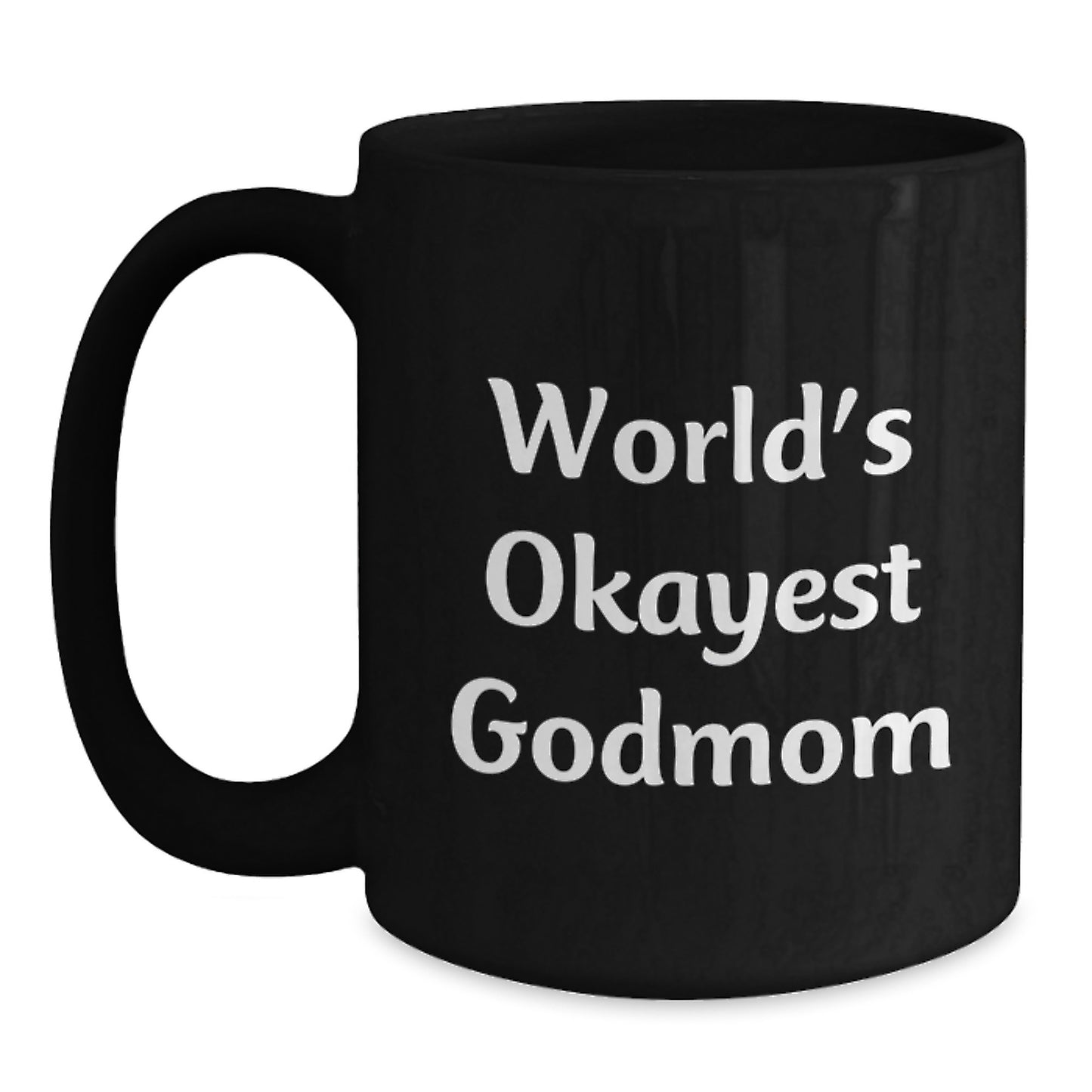 Funny Godmom Gifts for Christmas Unique Mugs from Family, Black Coffee Mug with 'World's Okayest Godmom' Quote, 11oz or 15oz Ceramic, Microwave and Dishwasher Safe - Main