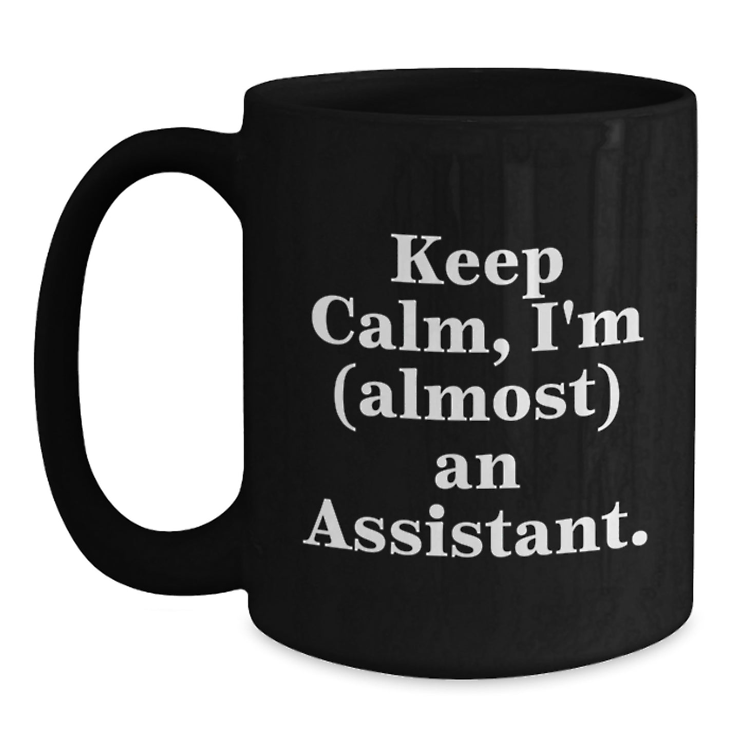 Funny Assistant Gifts for Graduation, Black Coffee Mug with Quote 'Keep Calm, I'm (almost) An Assistant.' - Gifts from Men to Women, Friends, Family, Coworkers - Main
