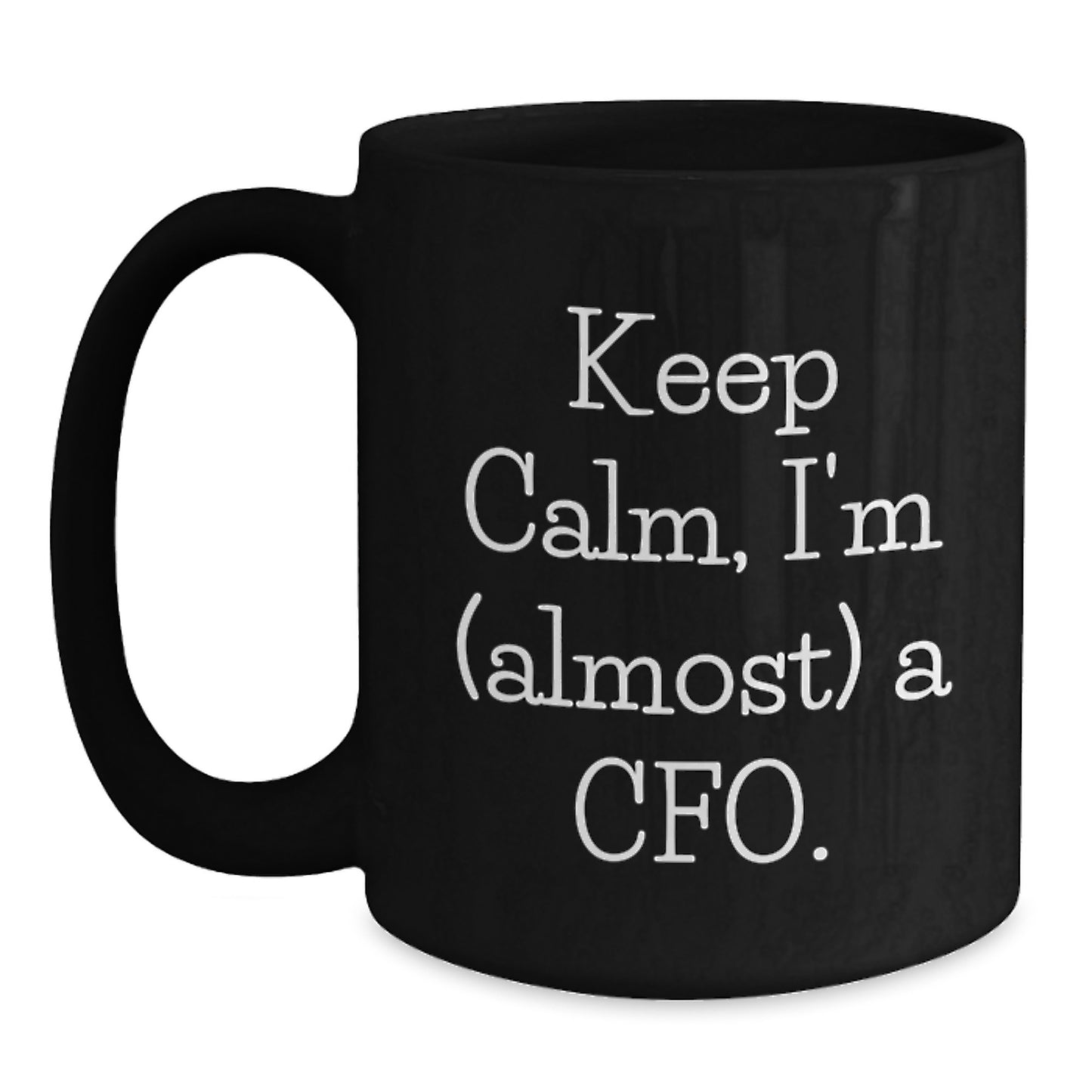Funny CFO Gifts from Friends Christmas Unique Mugs for Men Women CFO Black Coffee Mug 'Keep Calm I'm (almost) A Cfo.', - Main