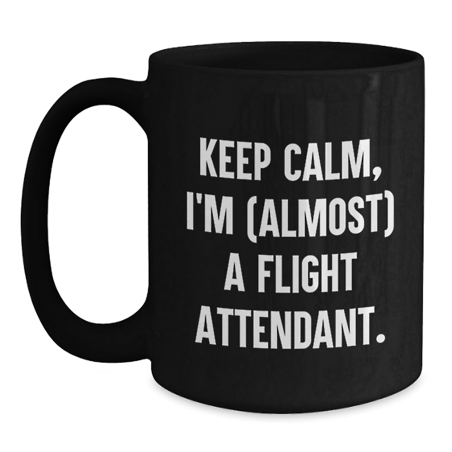 Funny Flight Attendant Gifts for Men, Women, Coworkers, or Family - 'Keep Calm, I'm (almost) A Flight Attendant.' Black Coffee Mug for Christmas Unique Gifts from Friends - Main