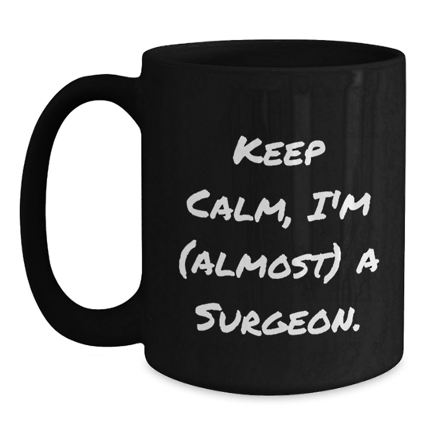 Funny Surgeon Gifts, Keep Calm I'm Almost A Surgeon Black Coffee Mug, Birthday Unique Gifts from Friends to Surgeon, Best for Men, Women, Coworkers, Family - Main