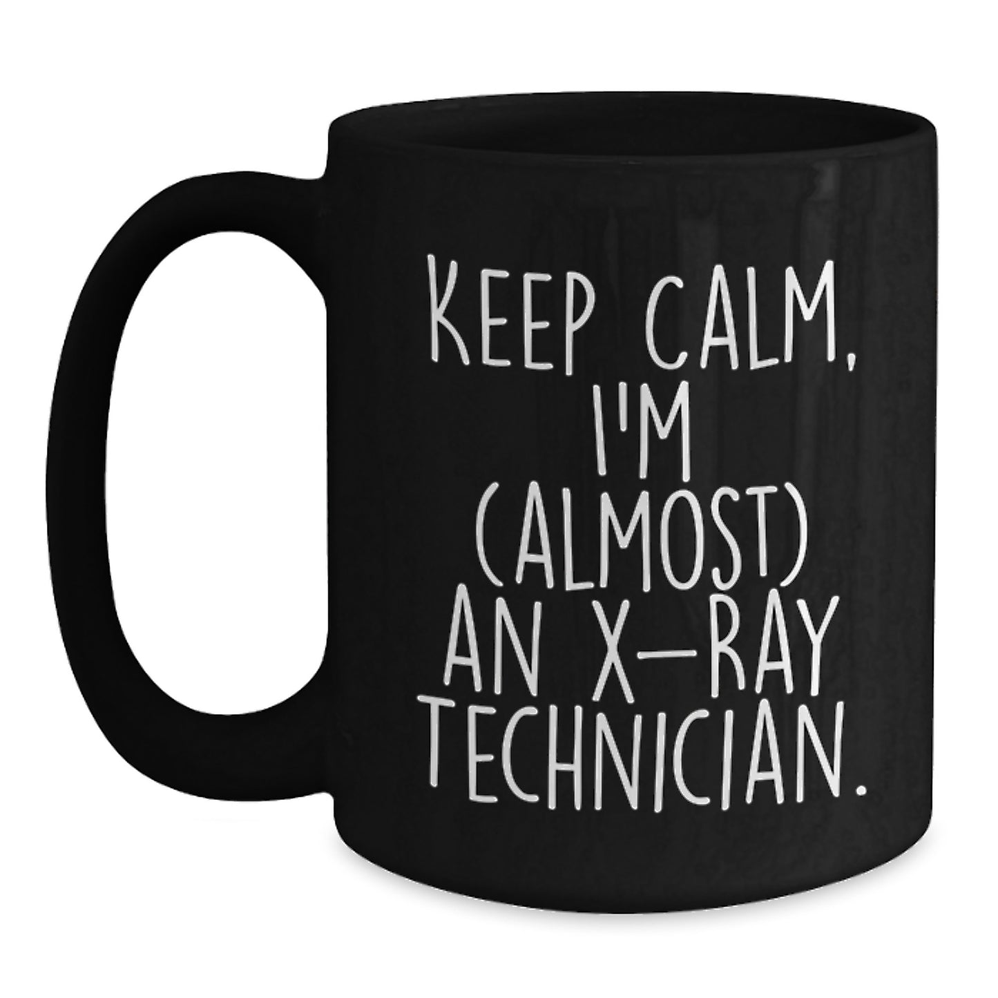 Funny X-Ray Technician Gifts from Friends and Family - Keep Calm, I'm (almost) An X-ray Technician Black Coffee Mug for Christmas Unique Gifts - Main