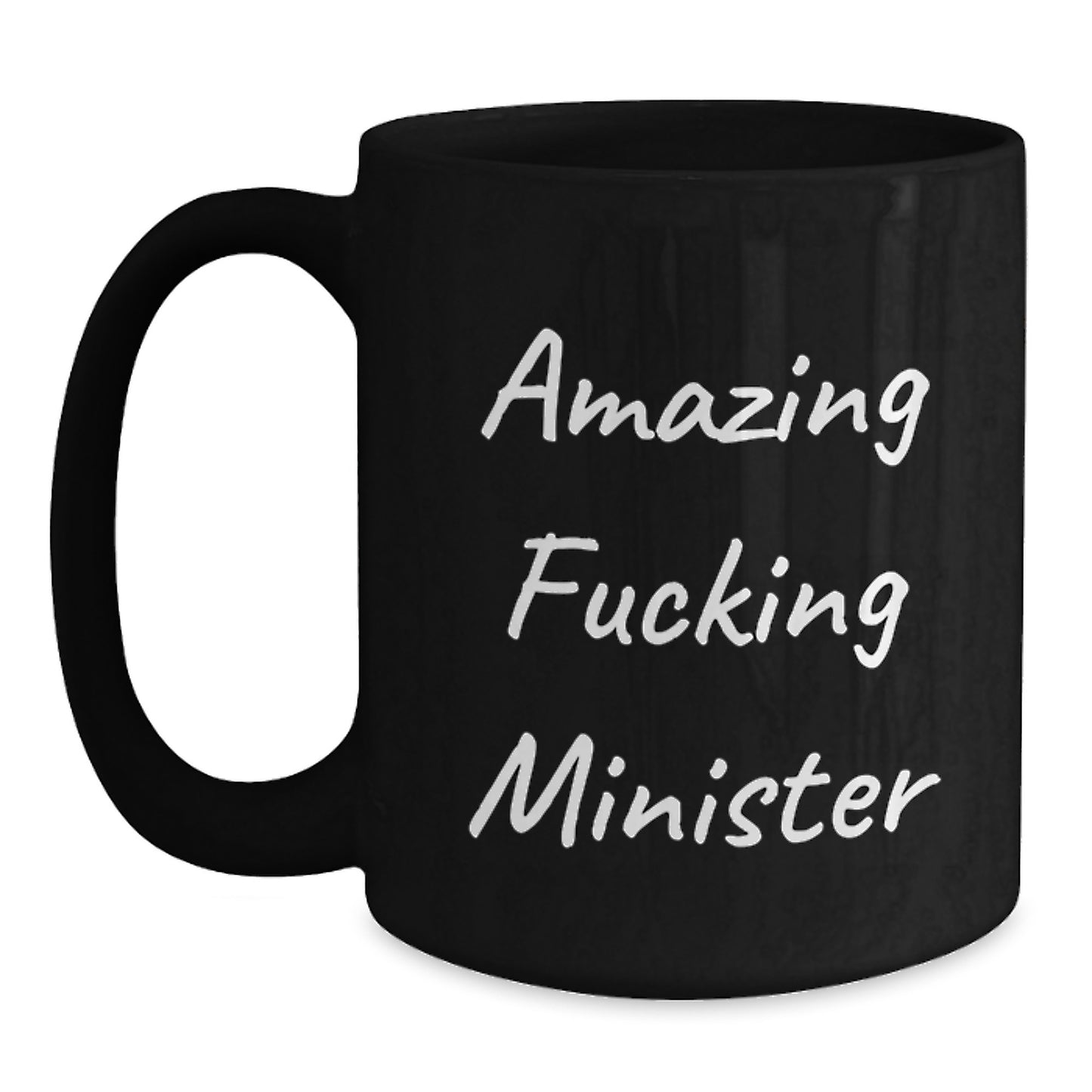 Funny Minister Gifts - 'Amazing F--king Minister' Black Coffee Mug for Graduation, Unique Gifts from Friends to Minister, 11oz or 15oz, Microwave and Dishwasher Safe - Main