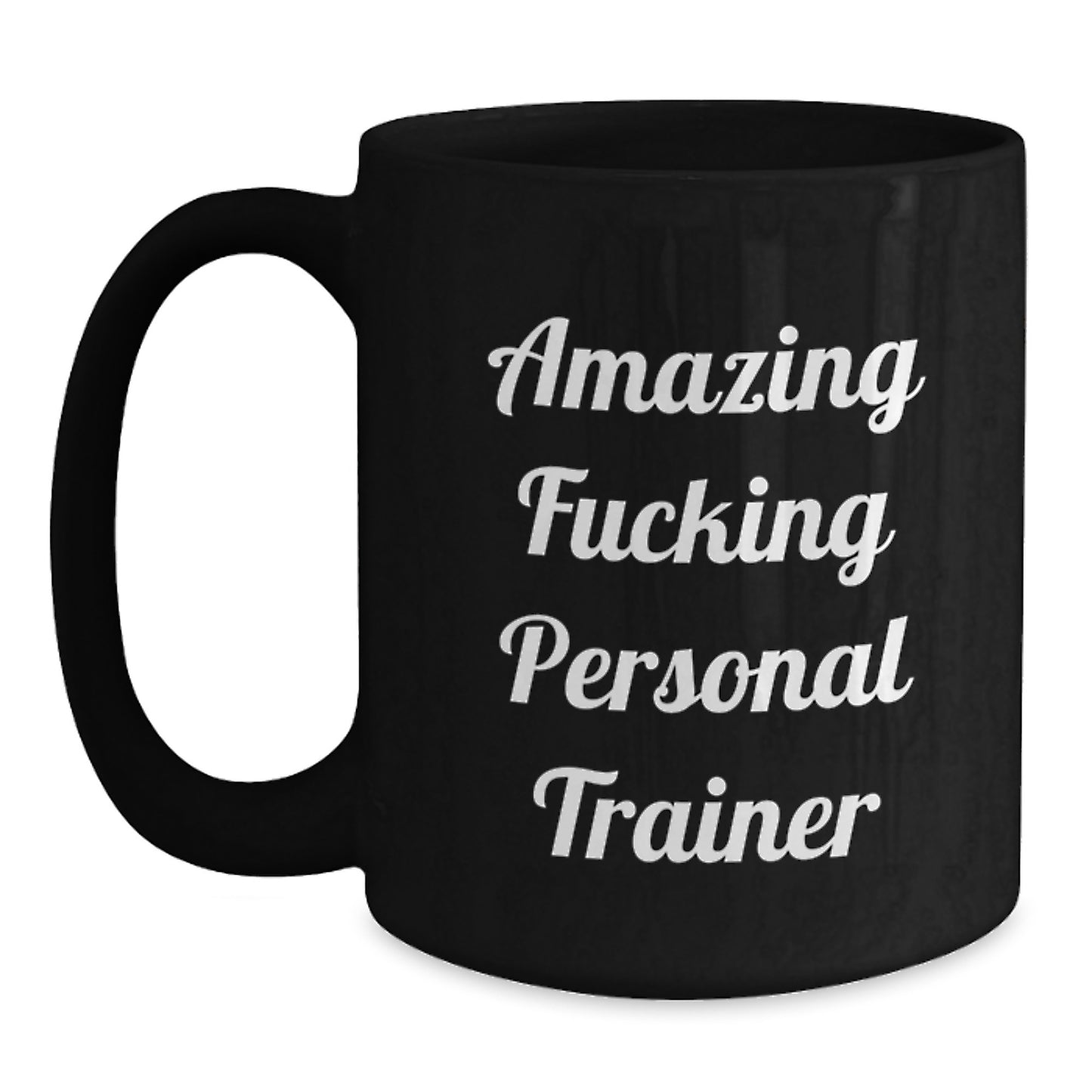 Funny Personal Trainer Gifts from Friends for Birthday - Black Coffee Mug with Amazing Quote - Main