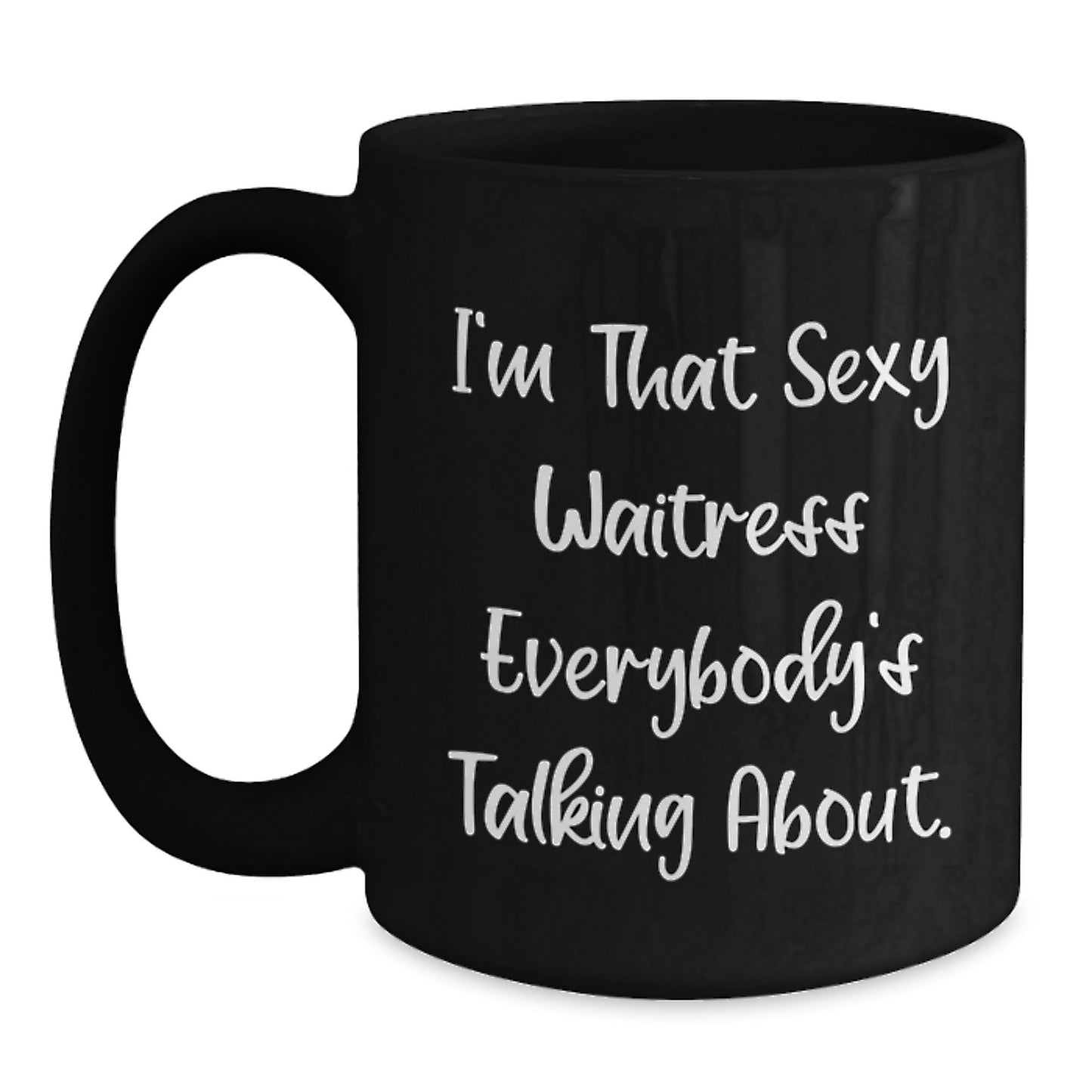 Sexy Waitress Quote Funny Gifts from Friends for Waitress Black Coffee Mug - Unique Christmas Mugs - Main