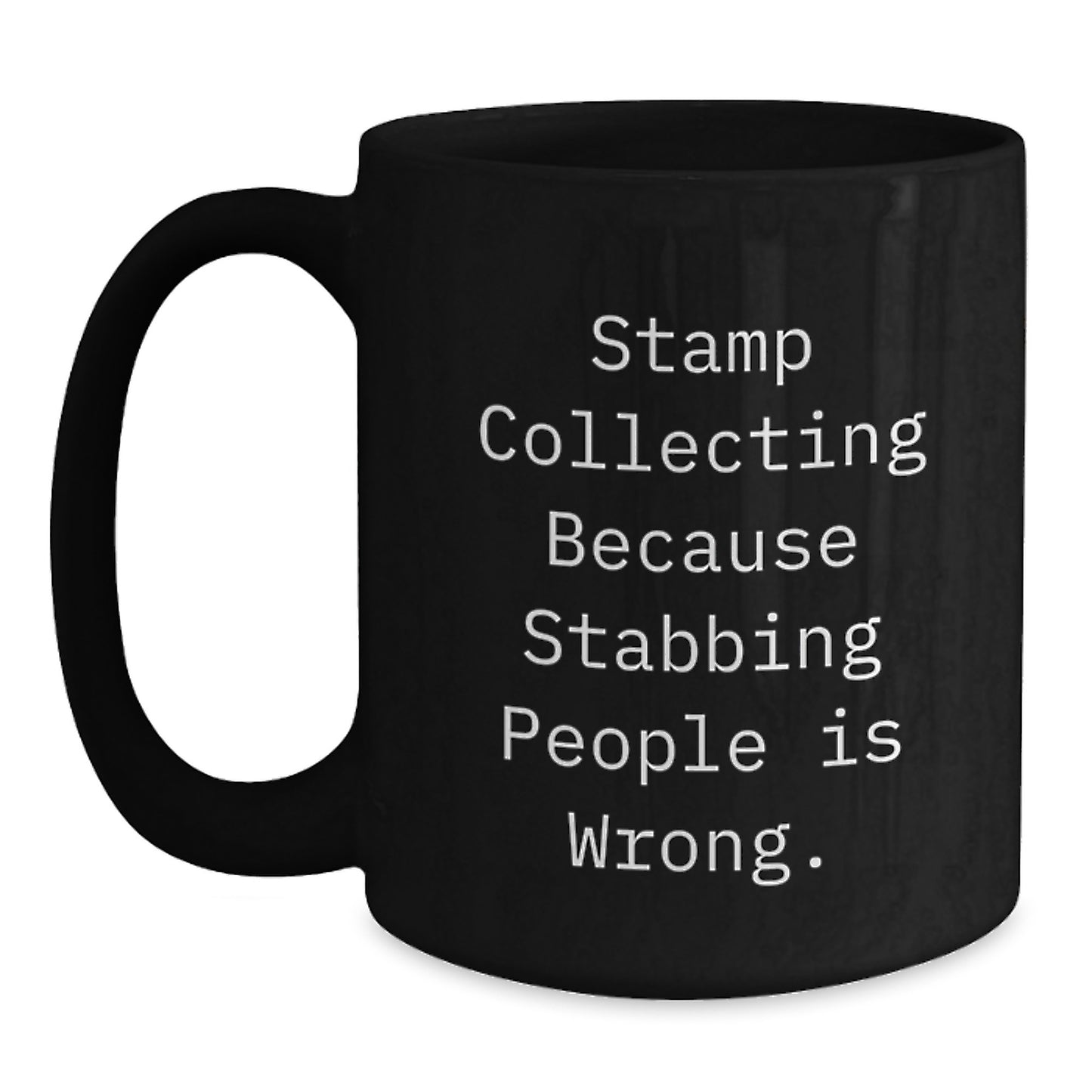 Funny Stamp Collecting Gift for Friends, 'Stamp Collecting Because Stabbing People Is Wrong.' Quote on Black Coffee Mug, Gifts from Friends to Stamp Collecting Enthusiasts on Birthday - Main