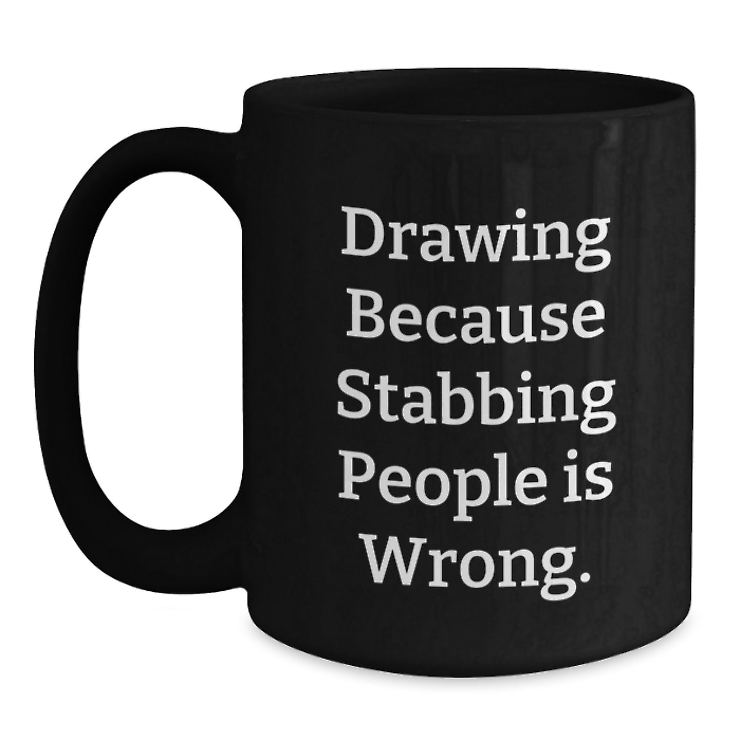 Funny Drawing Quotes Gift for Drawing Enthusiasts from Friends on Birthday - Black Coffee Mug, 11oz or 15oz, Microwave and Dishwasher Safe - Main