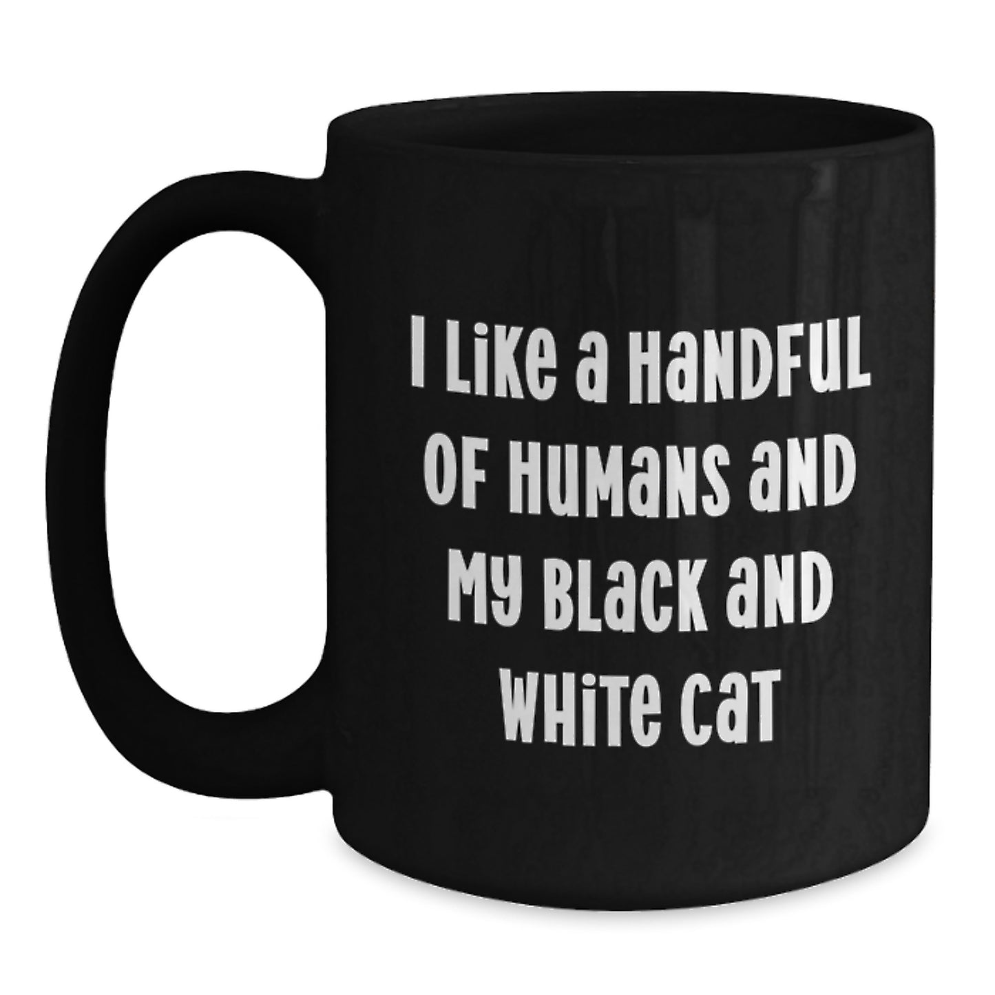 Funny Black and White Cat Lovers Gifts from Sisters to Friends and Family - I Like A Handful Of Humans And My Black And White Cat Black Coffee Mug for Birthday - Main