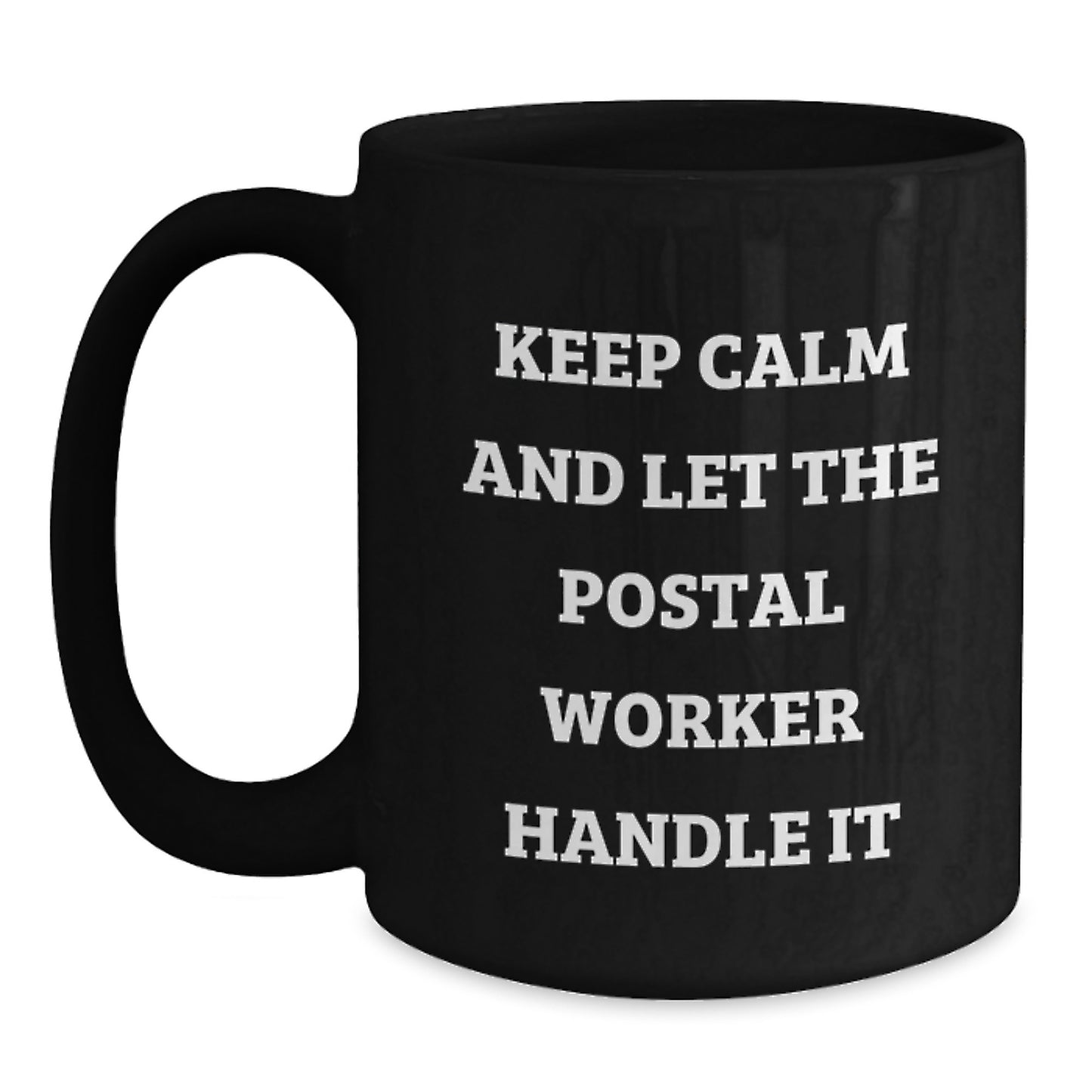 Funny Postal Worker Gifts from Friends - Keep Calm And Let The Postal Worker Handle It Black Coffee Mug, Birthday Unique Gifts for Postal Worker - Main