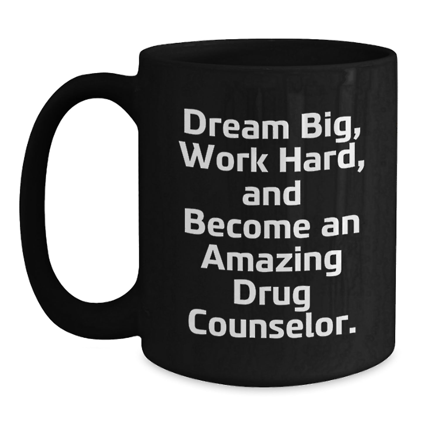 Gifts from Friends to Amazing Drug Counselors - 'Dream Big, Work Hard' Black Coffee Mug for Birthday - Main