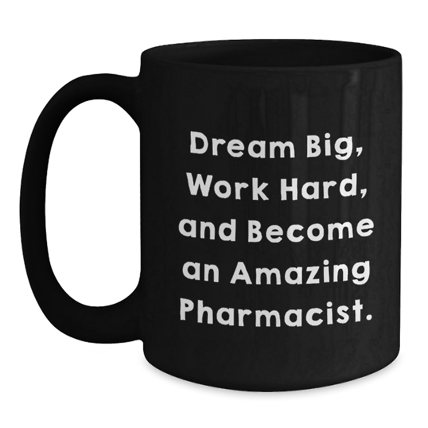 Inspirational Pharmacist Gifts, Funny Quote Mugs, Gifts from Friends, Gifts for Pharmacist Birthday, Black Coffee Mug - Main