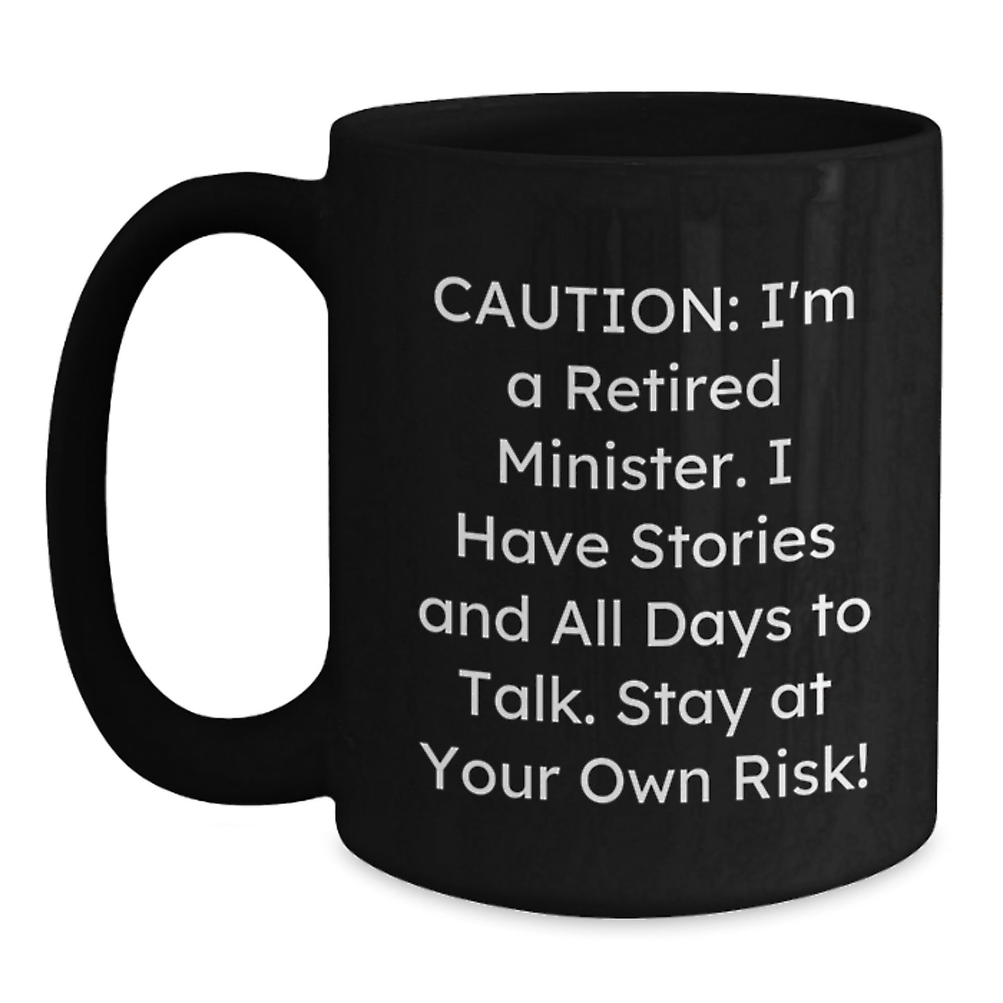 Funny Minister Gifts from Friends, Birthday Unique Mugs for a Minister, Caution: I'm A Retired Minister... Stay At Your Own Risk! - Main