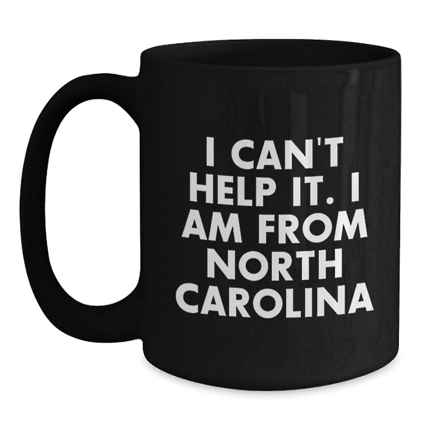 Funny North Carolina Coffee Mugs for Friends and Family, 'I Can't Help It. I Am From North Carolina' Birthday Unique Gifts from Women, Gifts for North Carolina Lovers - Main