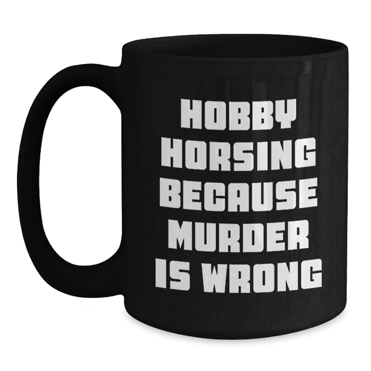 Hobby Horsing Gifts, Funny Quote, Black Coffee Mug for Friends, Family, Coworkers, Graduation Unique Gifts from Men, Women, Hobby Horsing Enthusiasts - Main