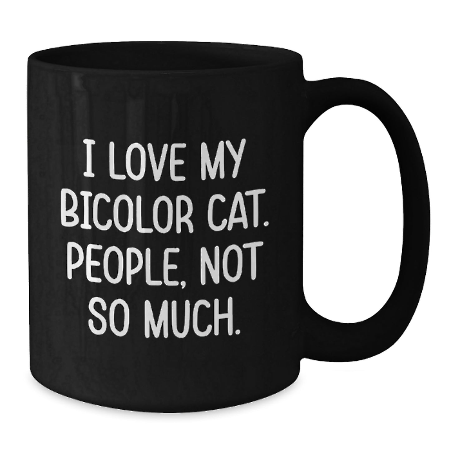 Bicolor Cat Lover Gifts, Funny Quote Coffee Mug for Friends, Family, Coworkers, 'I Love My Bicolor Cat. People, Not So Much.' - Additional