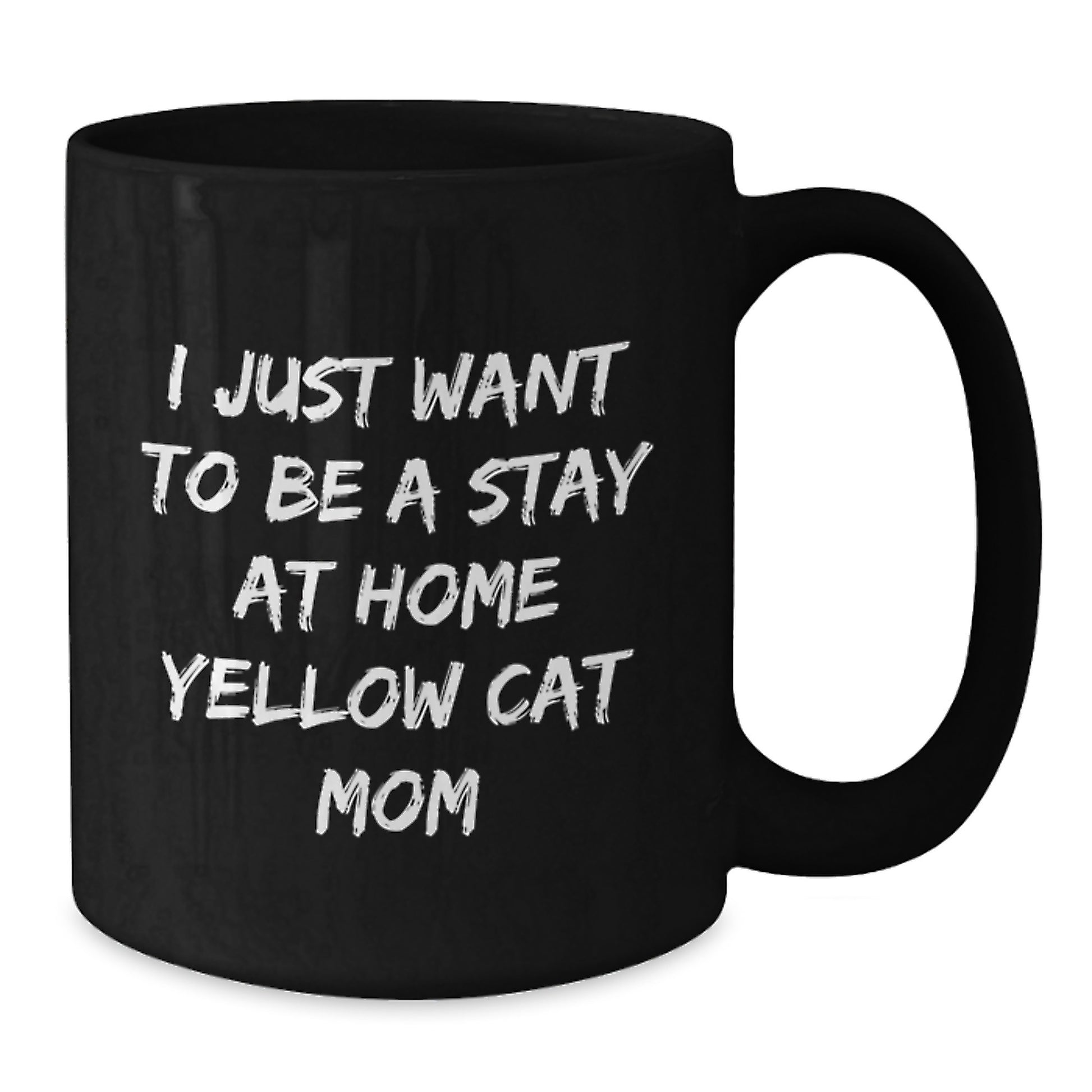 Funny Yellow Cat Gifts for Birthday, I Just Want To Be A Stay At Home Yellow Cat Mom Quote, Black Coffee Mug Gifts from Family to Friends - Additional