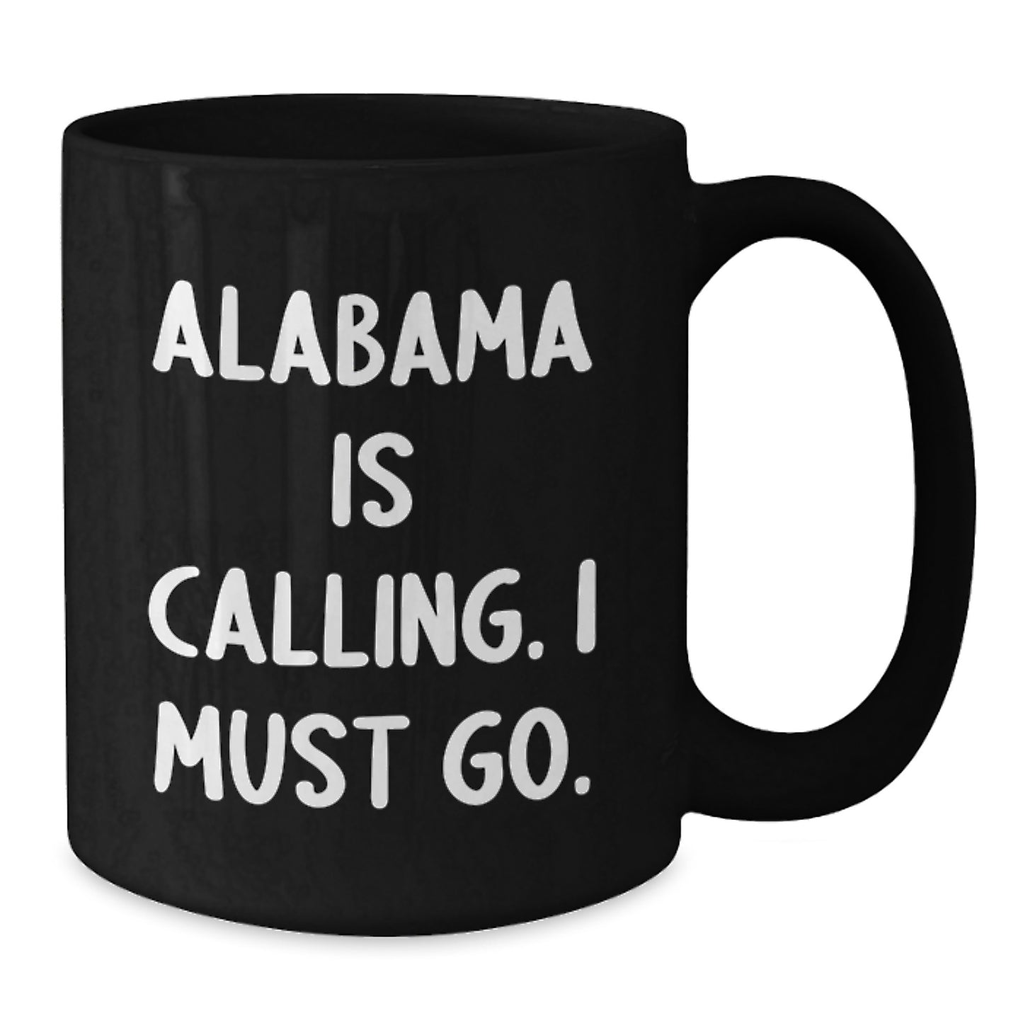 Funny Alabama Quotes Black Coffee Mugs Gifts from Friends - 'Alabama Is Calling. I Must Go.' for Birthday Men and Women - Additional