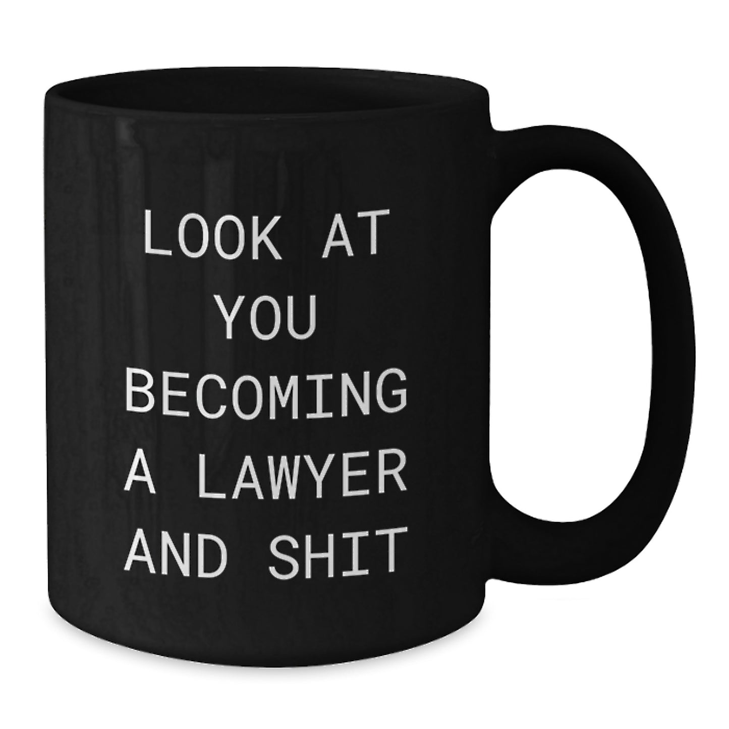 Funny Lawyer Gifts from Friends - Look At You Becoming A Lawyer And Shit Quote on Black Coffee Mug for Birthday - Additional