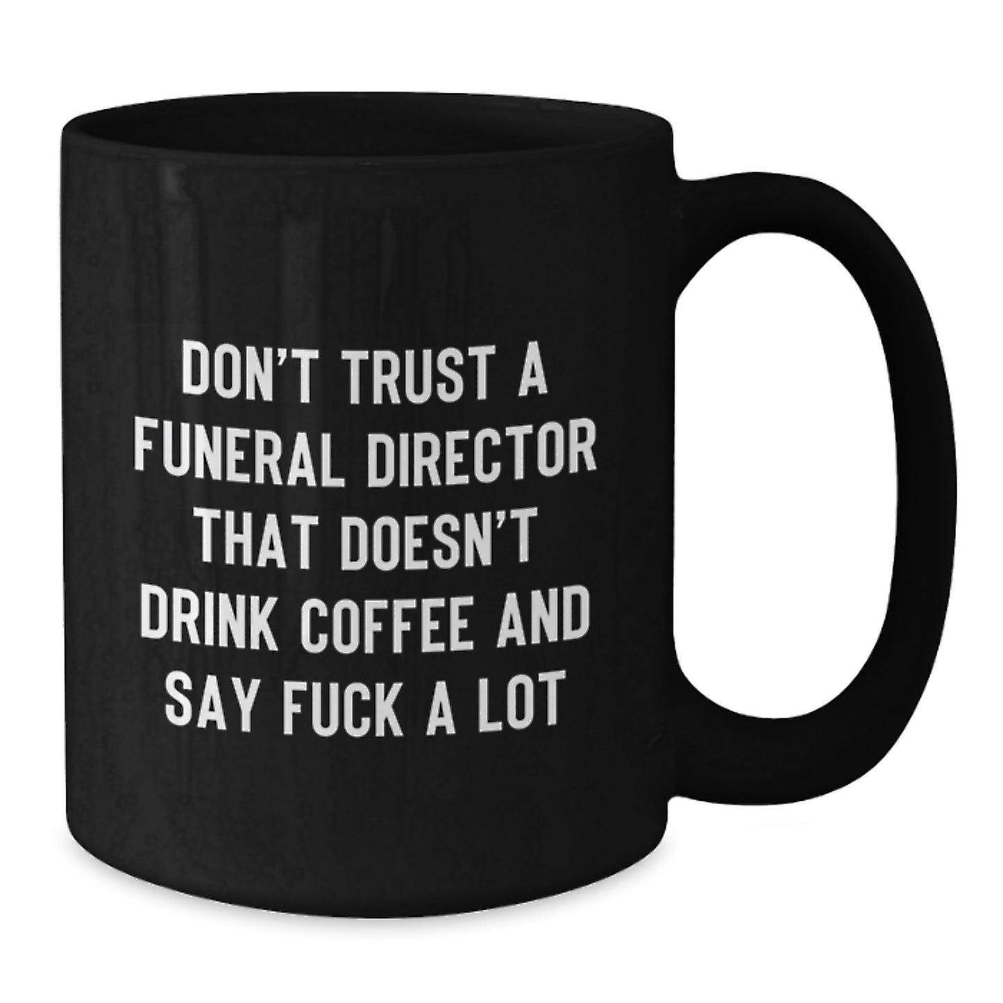 Funny Gifts from Friends for Funeral Director Coffee Lovers - 'Don't Trust' Black Coffee Mug - Unique Christmas Unique Gifts - Additional