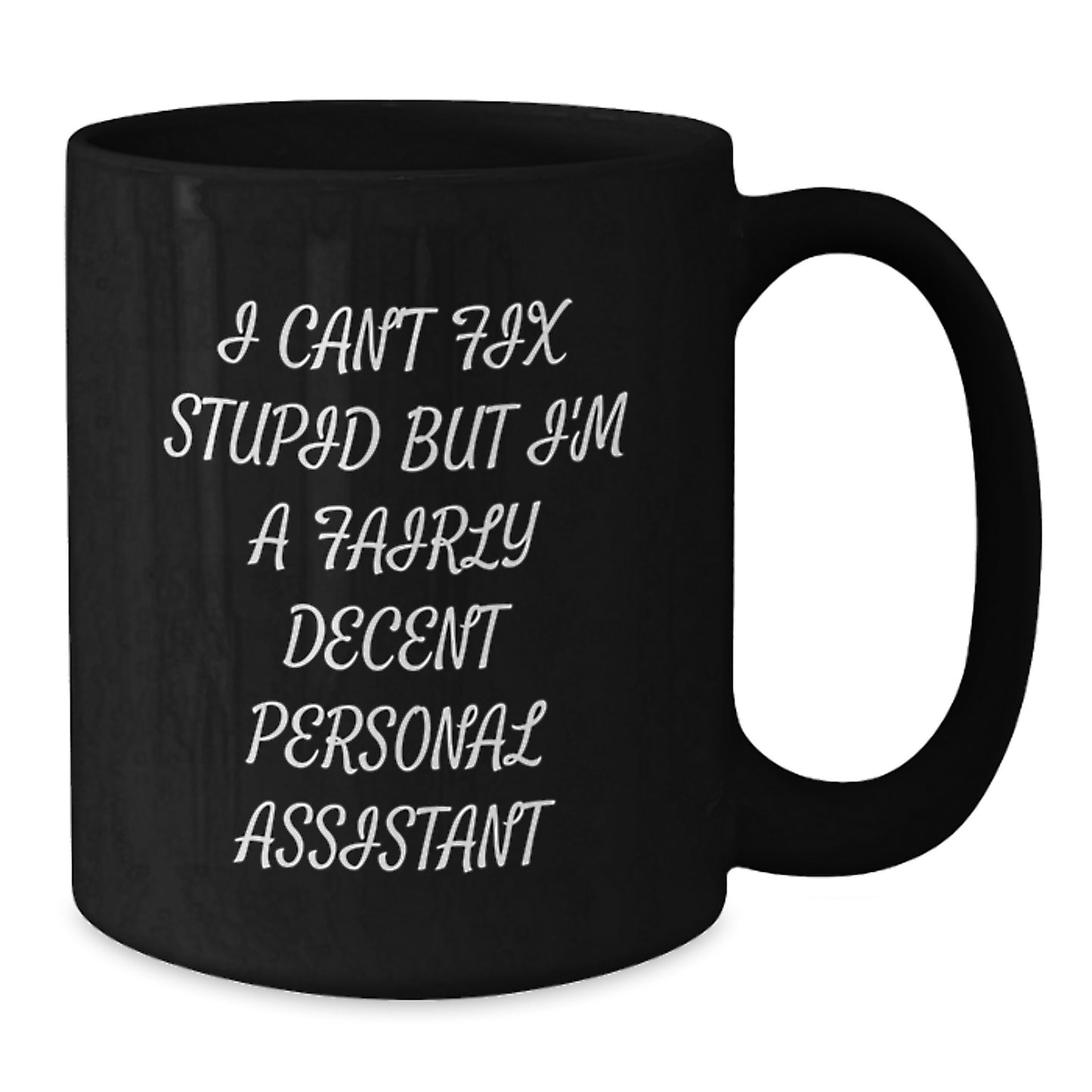 Funny Personal Assistant Mug, Gifts from Friends to Colleagues, I'm a Fairly Decent Personal Assistant - Additional