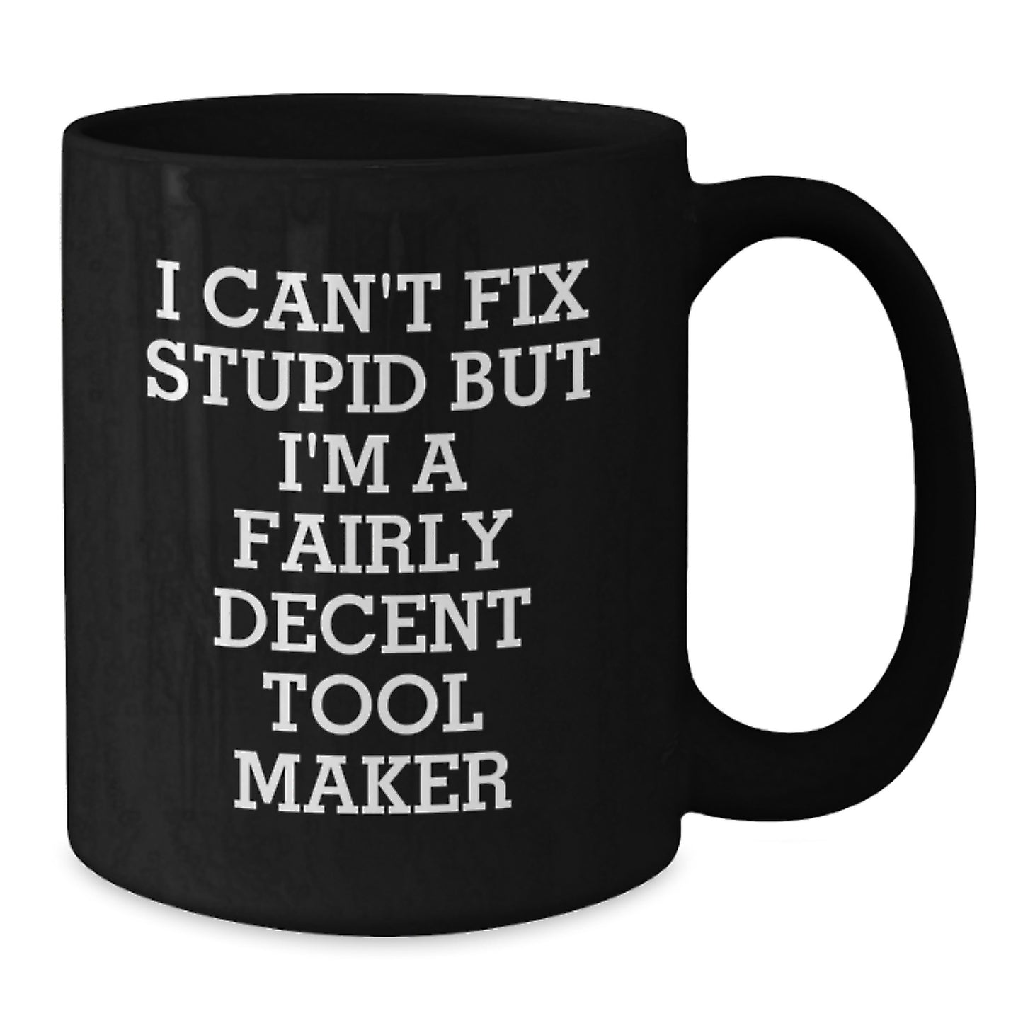 Funny Tool Maker Gifts for Him - I'm a Decent Black Coffee Mug 11oz or 15oz for Men - Christmas Unique Presents from Friends or Family - Additional
